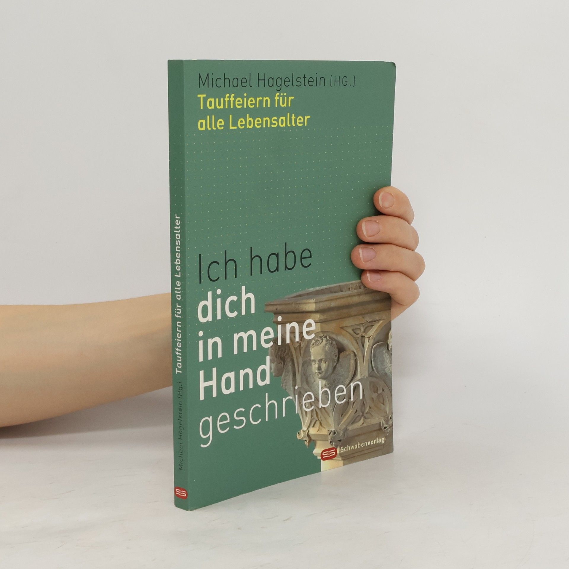 Michael Hagelstein Ich habe dich in meine Hand geschrieben