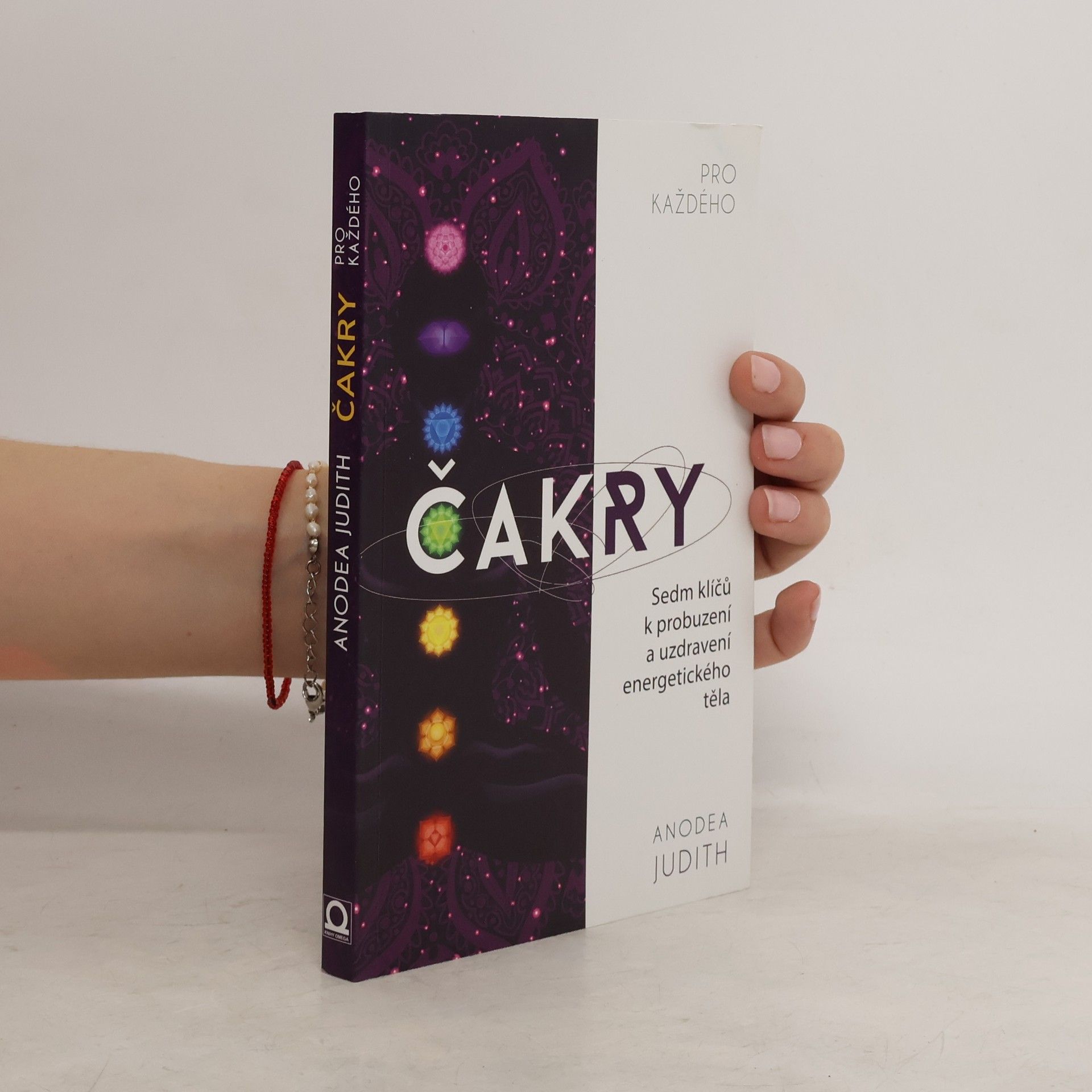 Anodea Judith Čakry pro každého : sedm klíčů k probuzení a uzdravení energetického těla