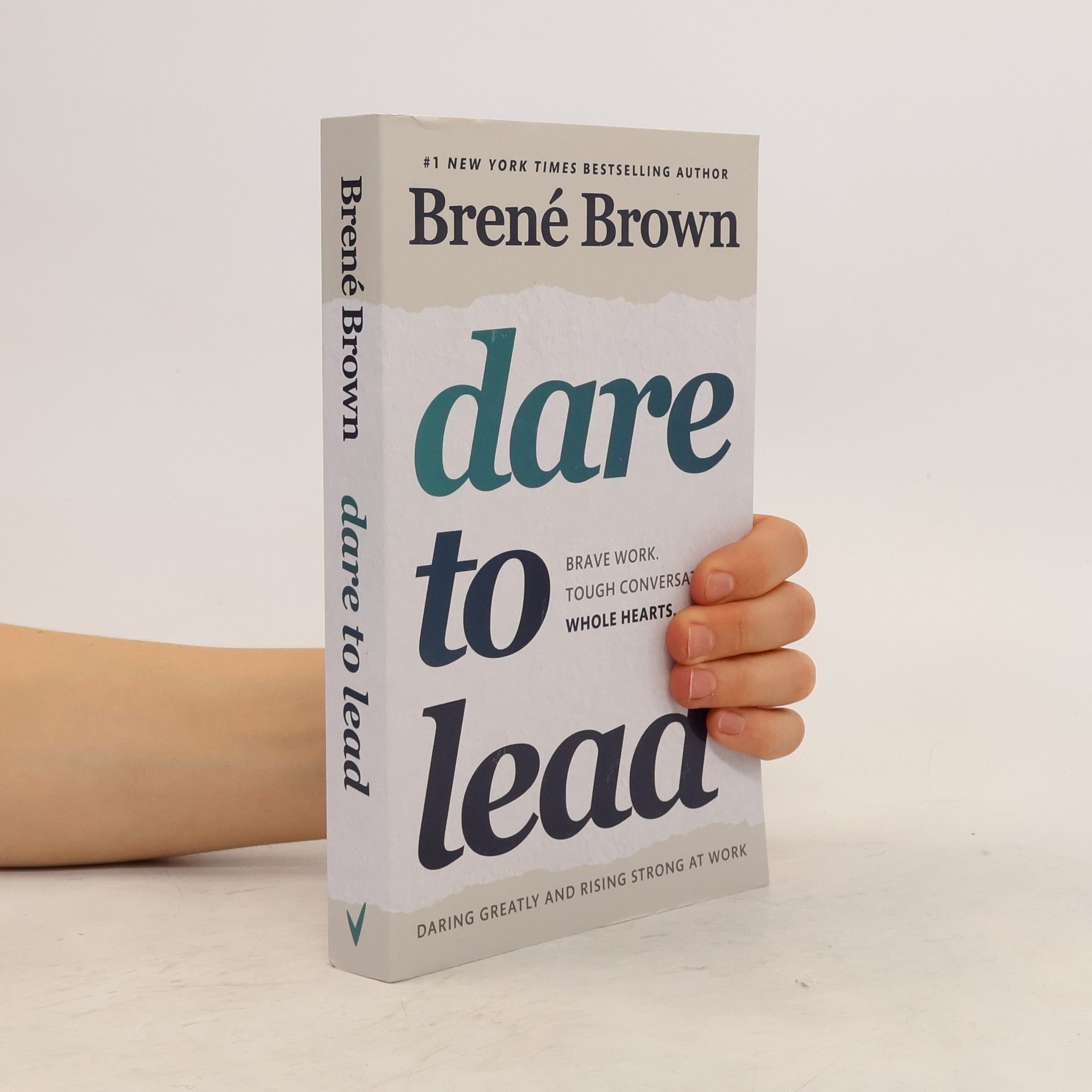 Brené Brown Dare to Lead : brave work, tough conversations, whole hearts