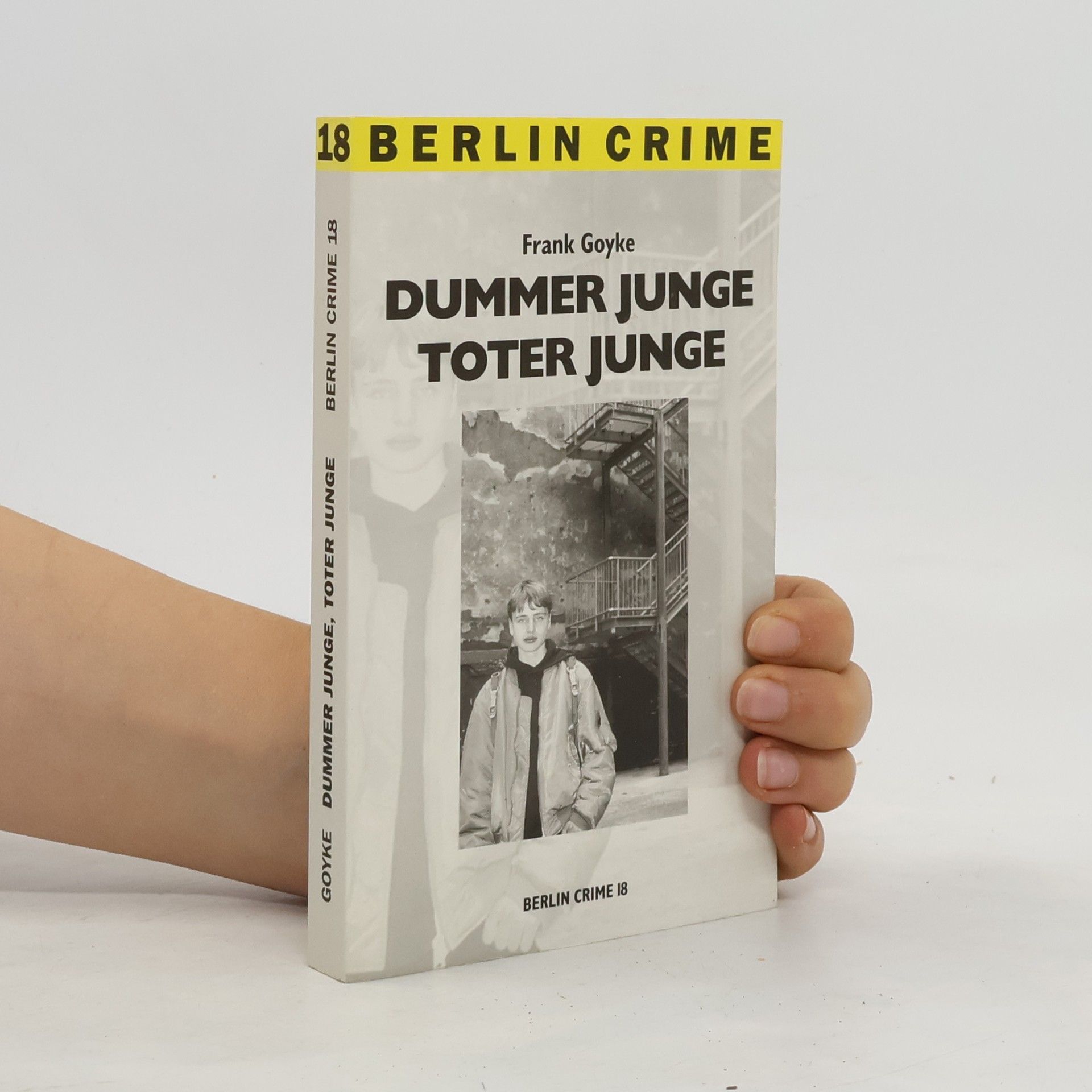 Frank Goyke Dummer Junge, toter Junge. Berlin Crime 18