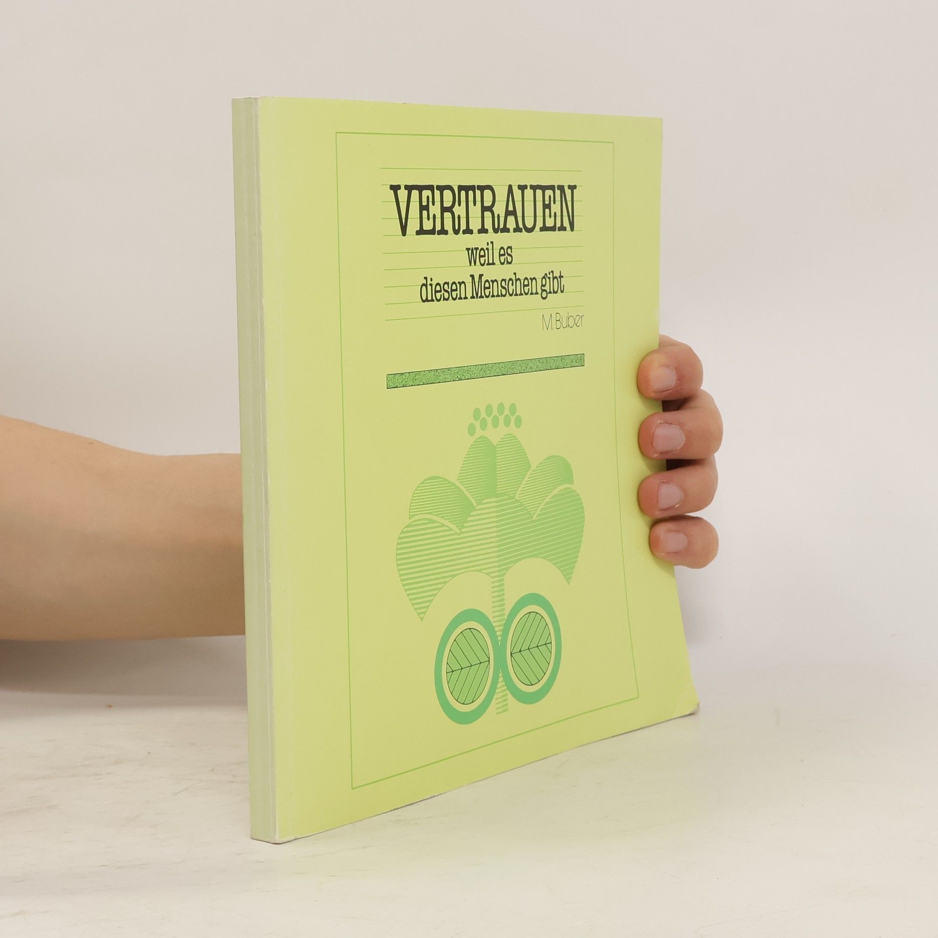 M. Buber Vertrauen weil es diesen Menschen gibt