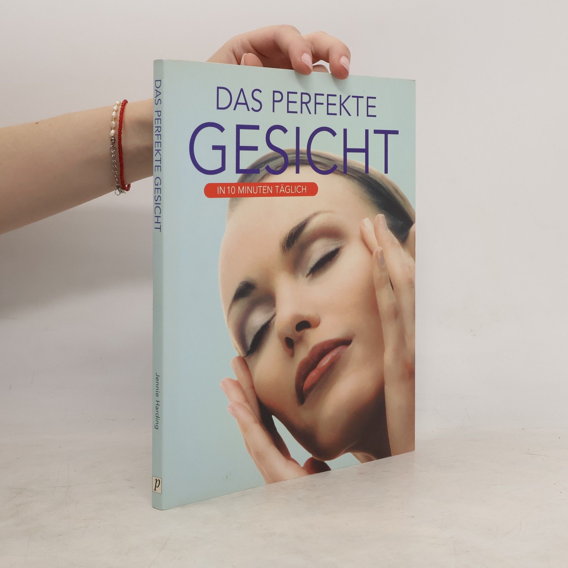 Jennie Harding Das perfekte Gesicht in 10 Minuten täglich