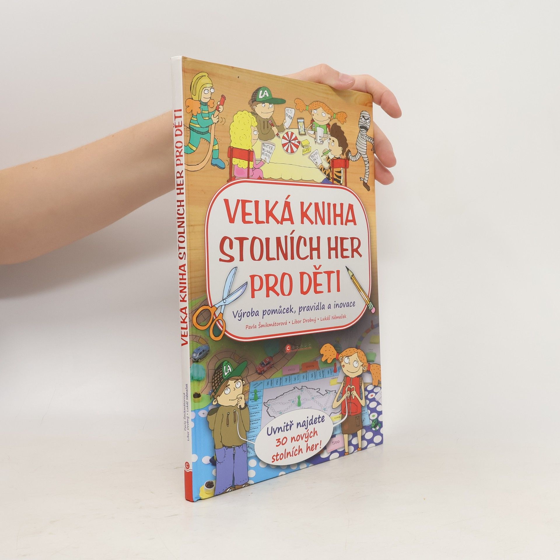 Pavla Šmikmátorová Velká kniha stolních her pro děti : výroba pomůcek, pravidla a inovace