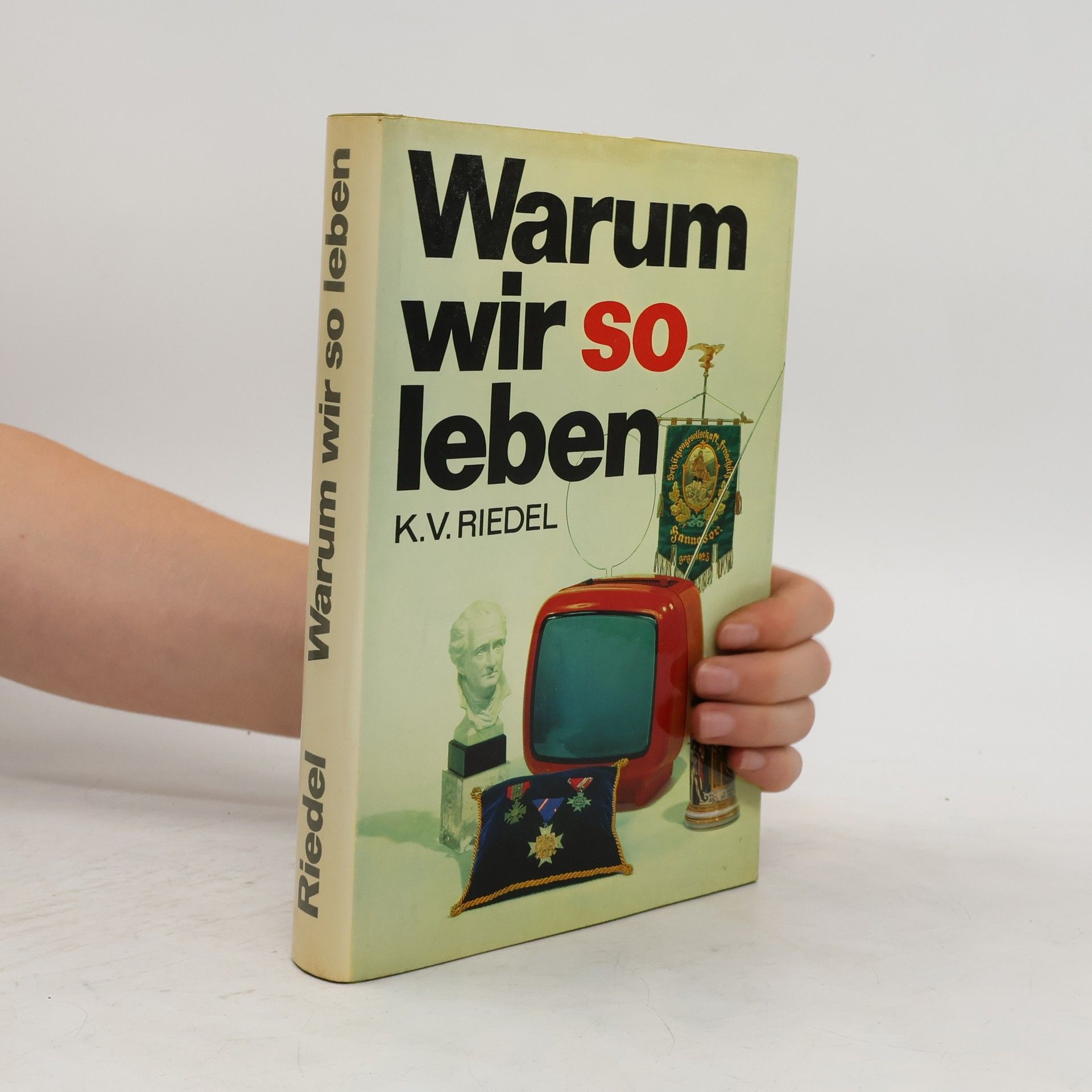 Karl Veit Riedel Warum wir so leben