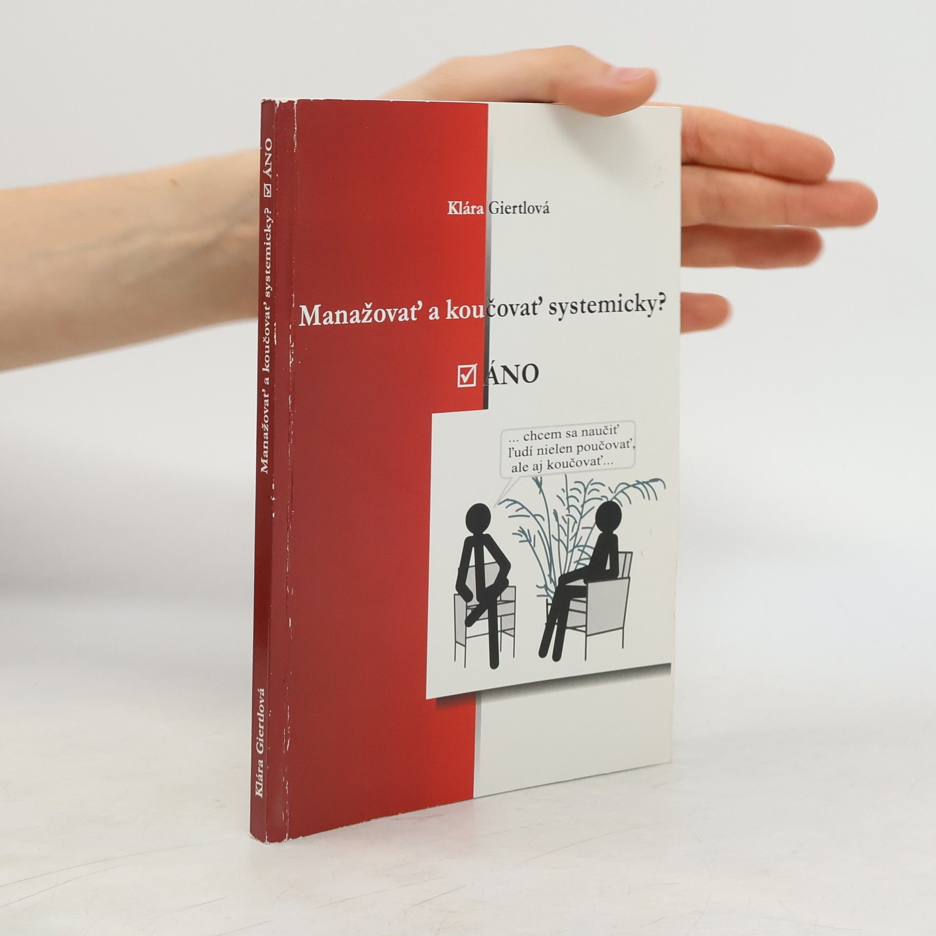 Klára Giertlová Manažovať a koučovať systemicky? Áno : ako dosahovať ciele skôr, ale ľahšie