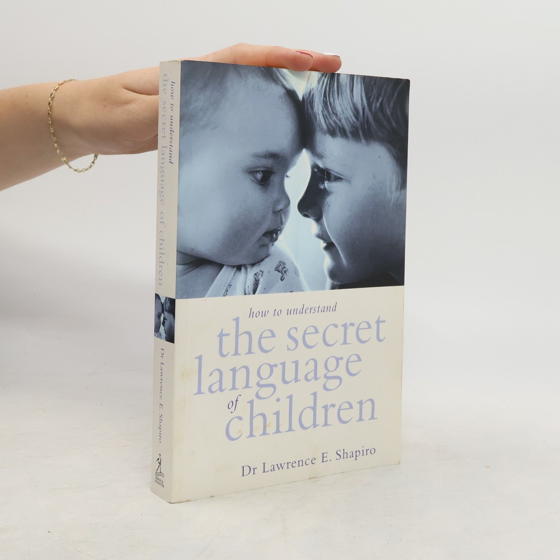 Lawrence E. Shapiro How to Understand the Secret Language of Children