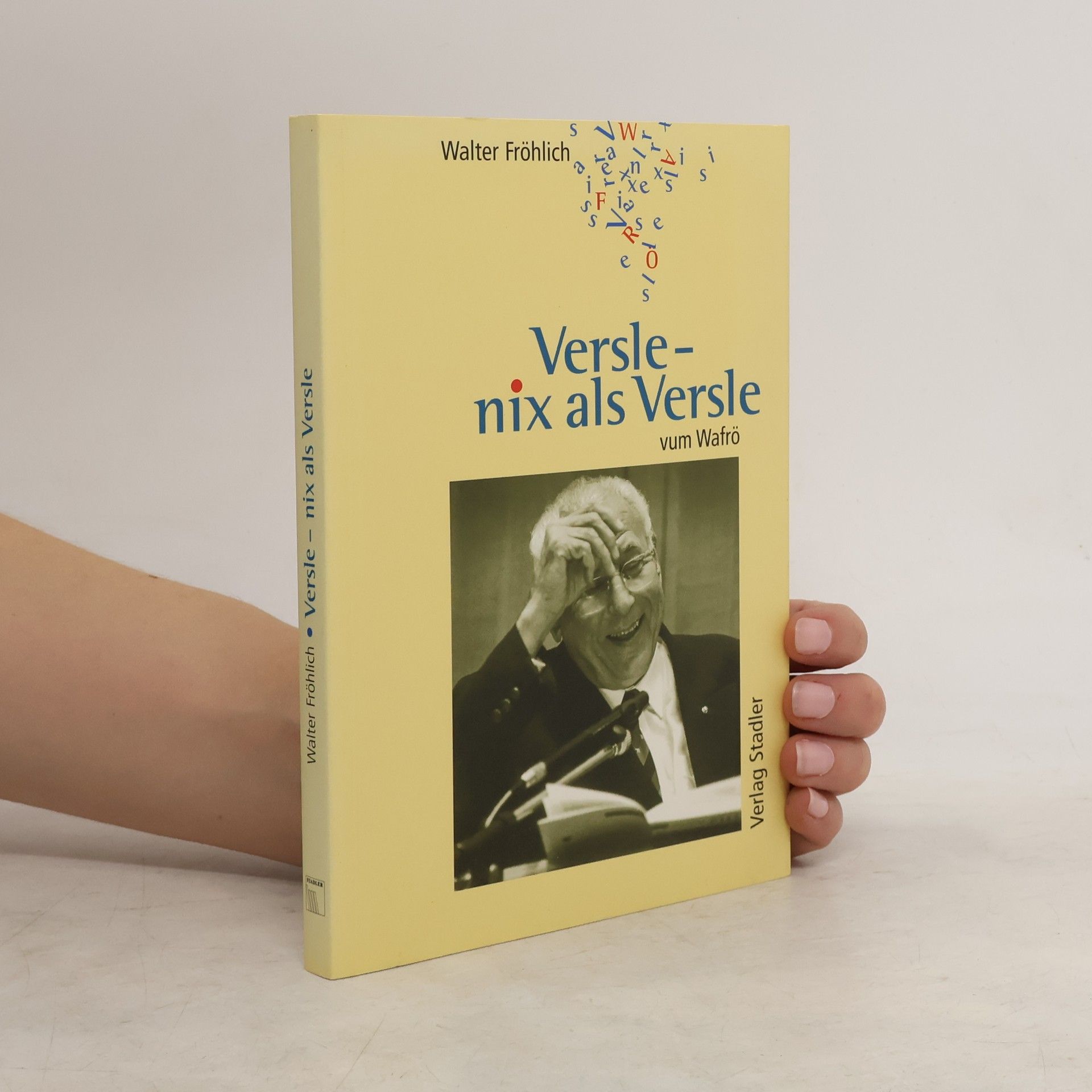 Walter Fröhlich Versle - nix als Versle vum Wafrö