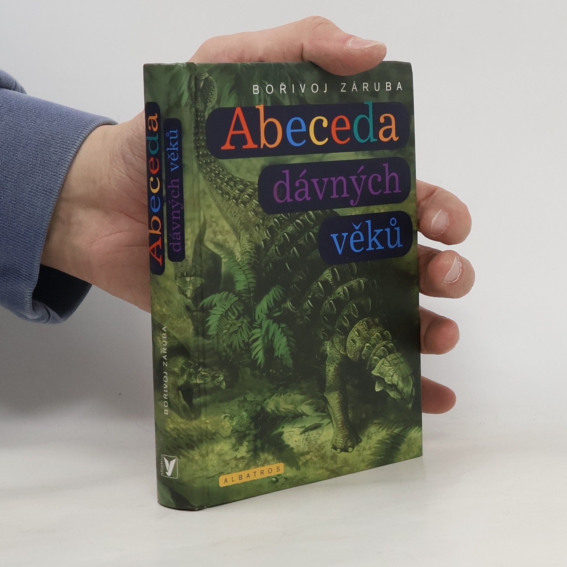 Bořivoj Záruba Abeceda dávných věků. Průvodce prehistorií od A do Z