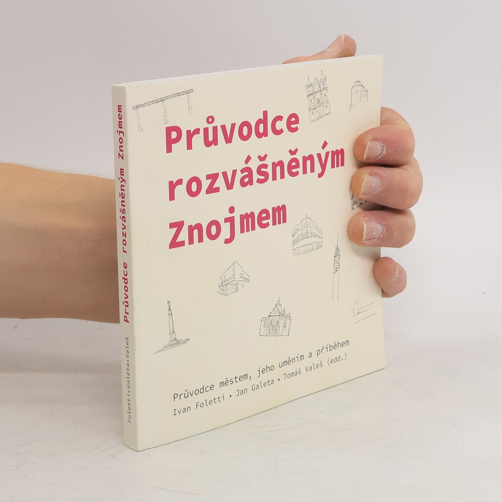 Autorenkollektiv Průvodce rozvášněným Znojmem: průvodce městem, jeho uměním a příběhem