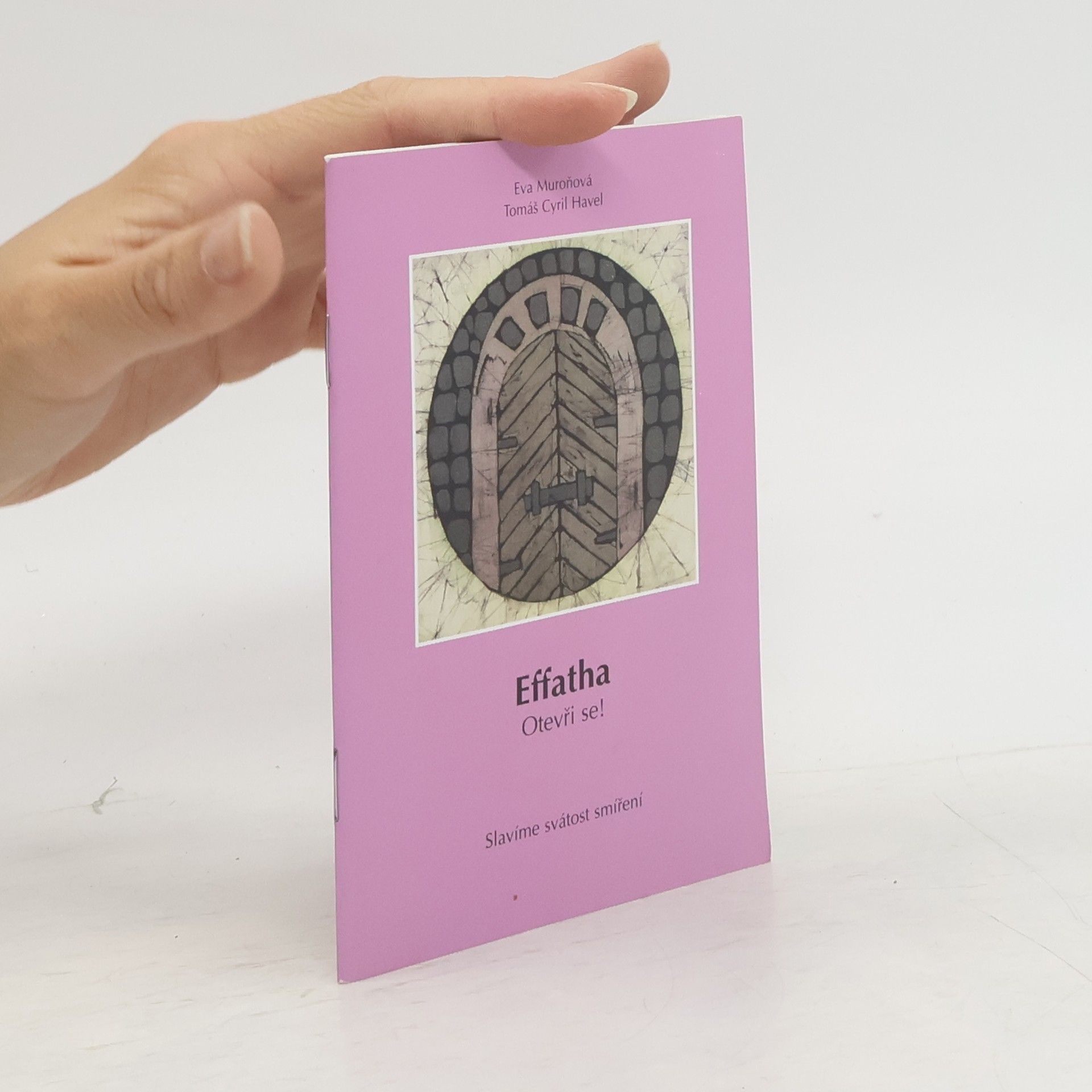 Eva Muroňová Effatha : otevři se! : slavíme svátost smíření