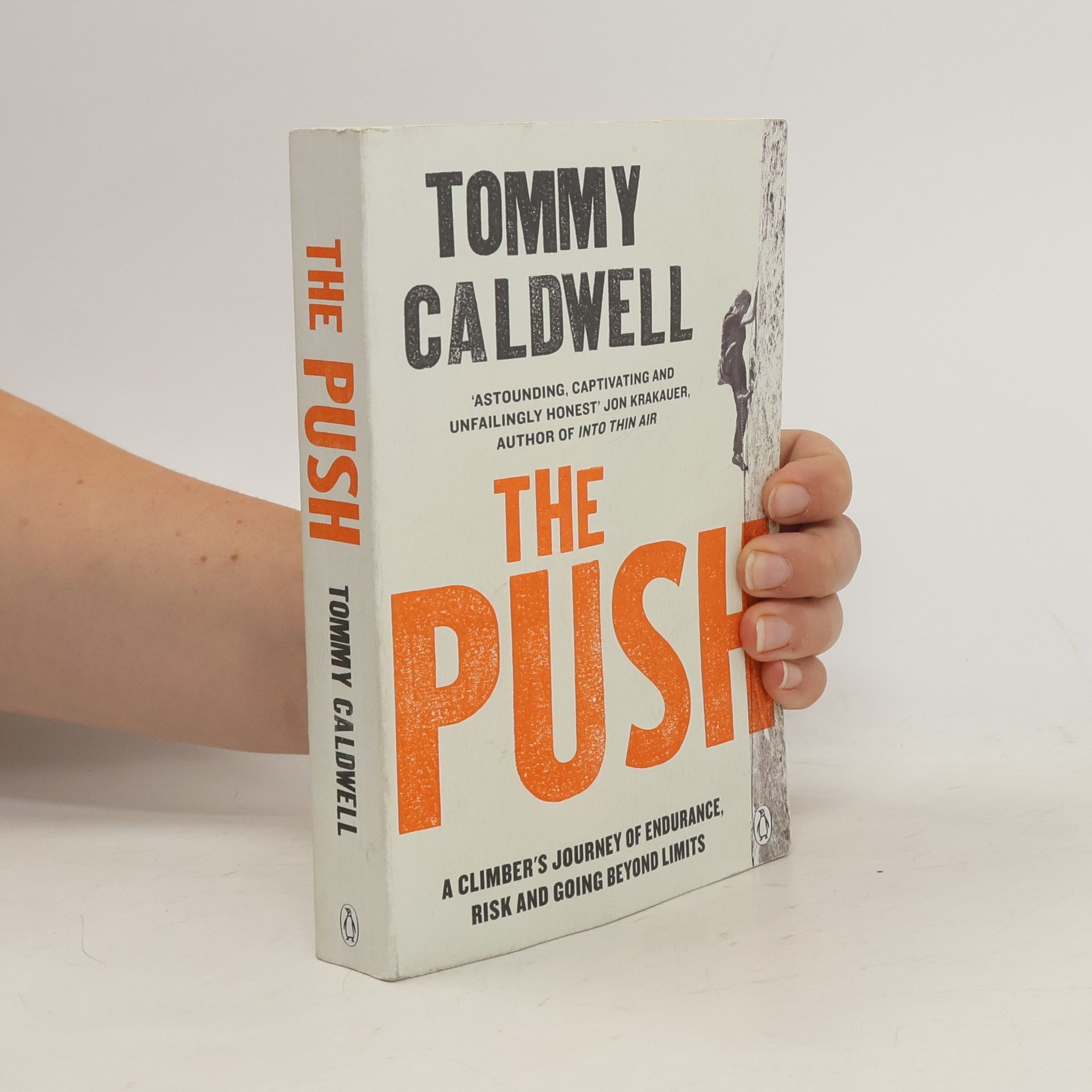 Tommy Caldwell The Push : a climber's journey of endurance, risk, and going beyond limits