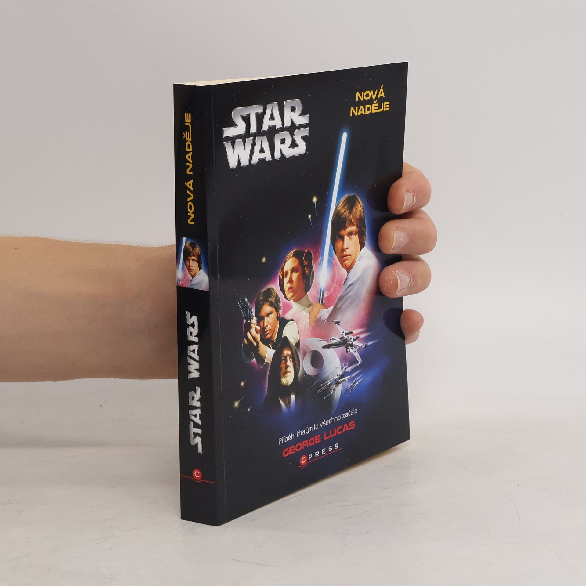 George Lucas Star Wars. Epizoda IV, Nová naděje. Příběh, kterým to všechno začalo