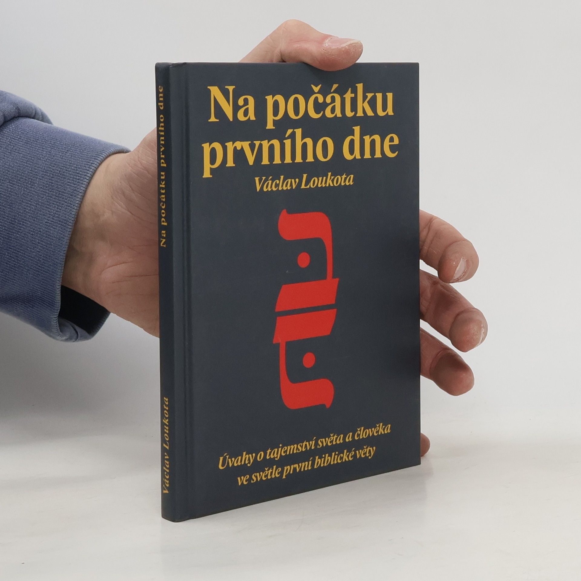 Václav Loukota Na počátku prvního dne – Úvahy o tajemství světa a člověka ve světle první biblické věty