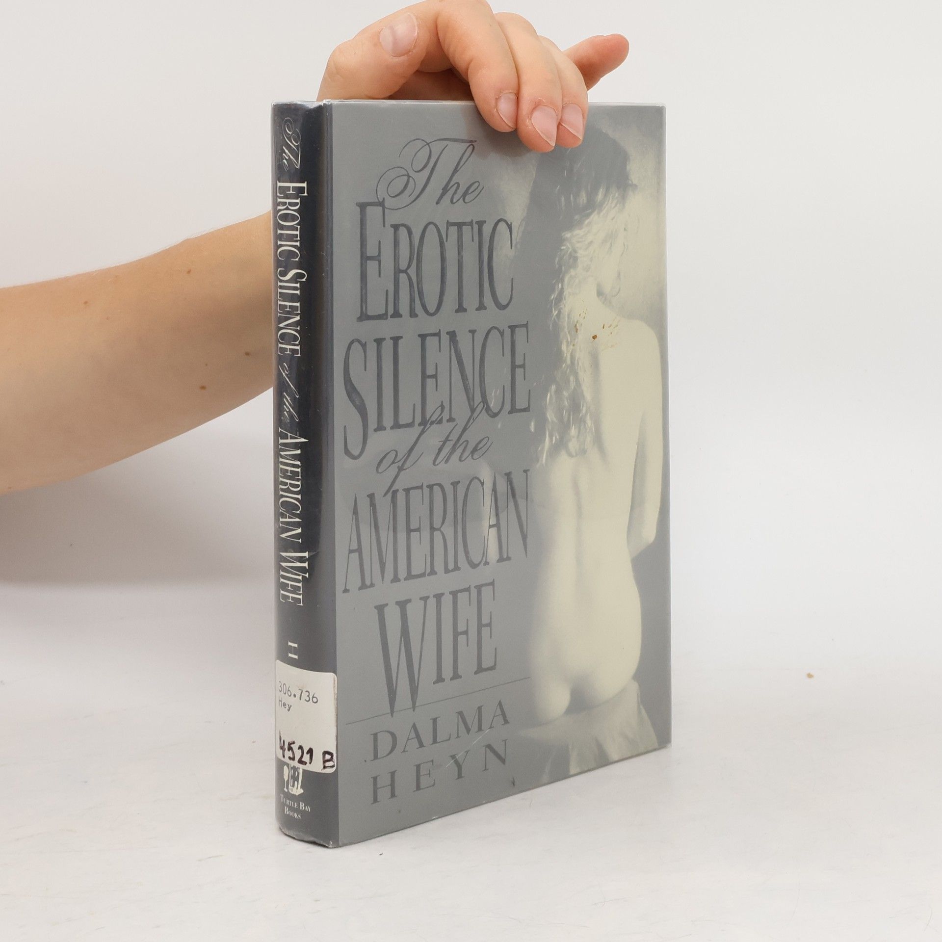 Dalma Heyn The Erotic Silence of the American Wife