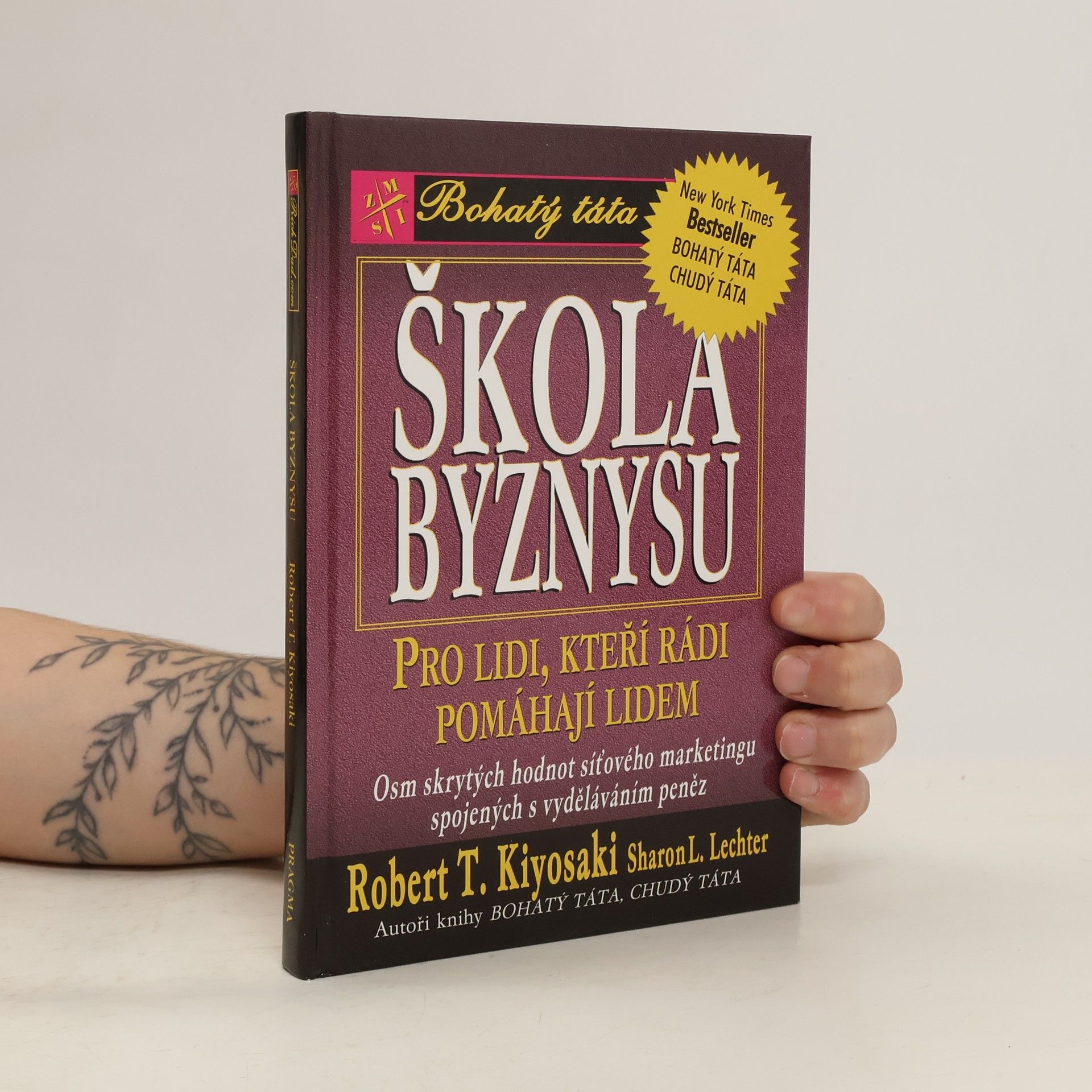 Robert Kiyosaki Škola byznysu : pro lidi, kteří rádi pomáhají lidem : osm skrytých hodnot síťového marketingu, spojených s vyděláváním peněz