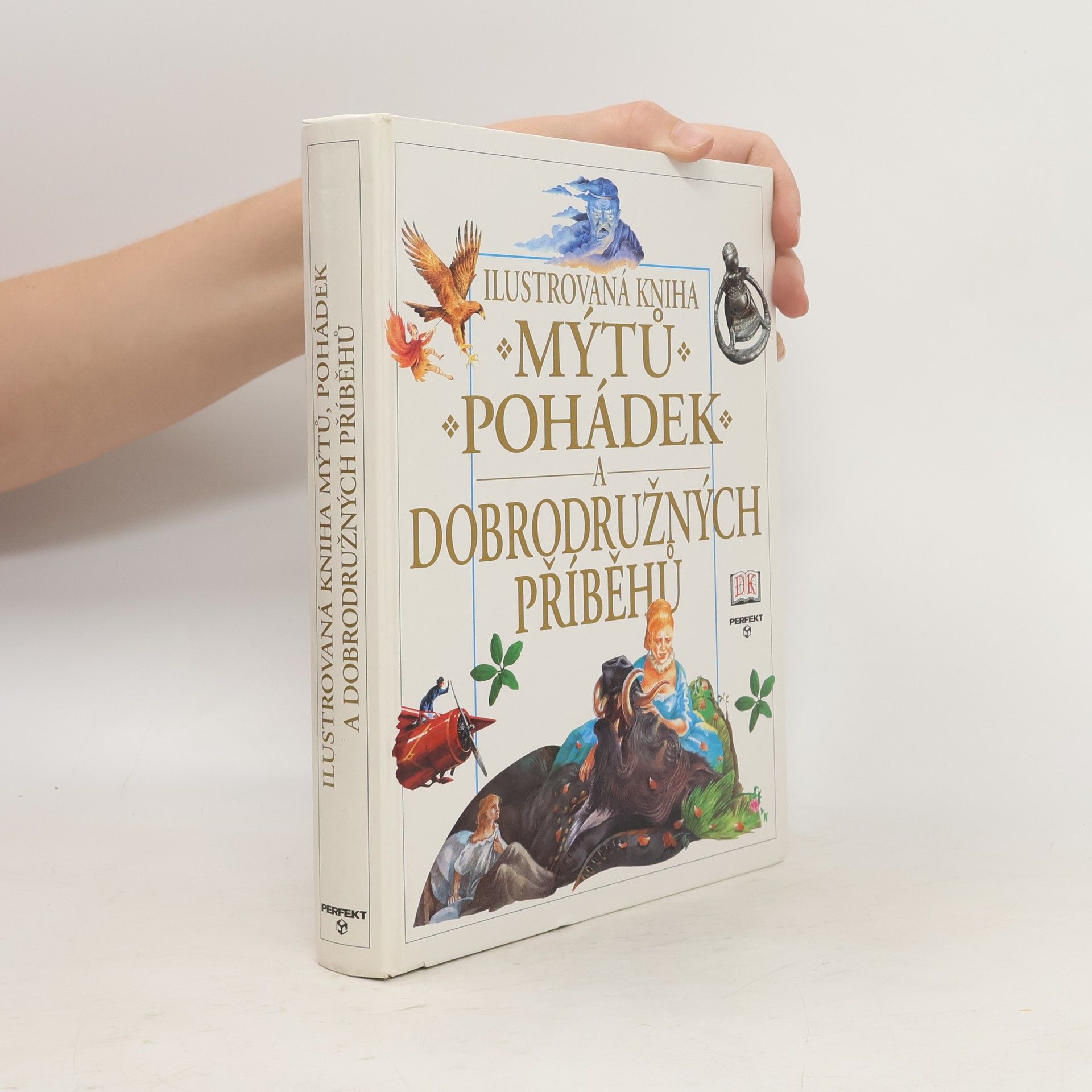 Neil Philip Ilustrovaná kniha mýtů, pohádek a dobrodružných příběhů