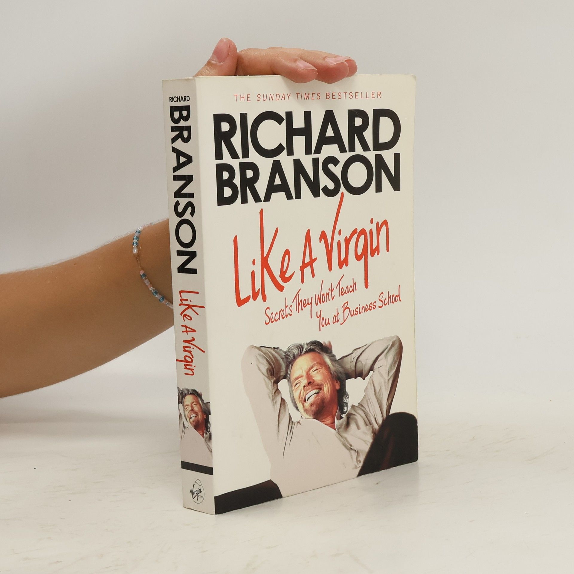 Richard Branson Like a Virgin : secrets they won't teach you at business school