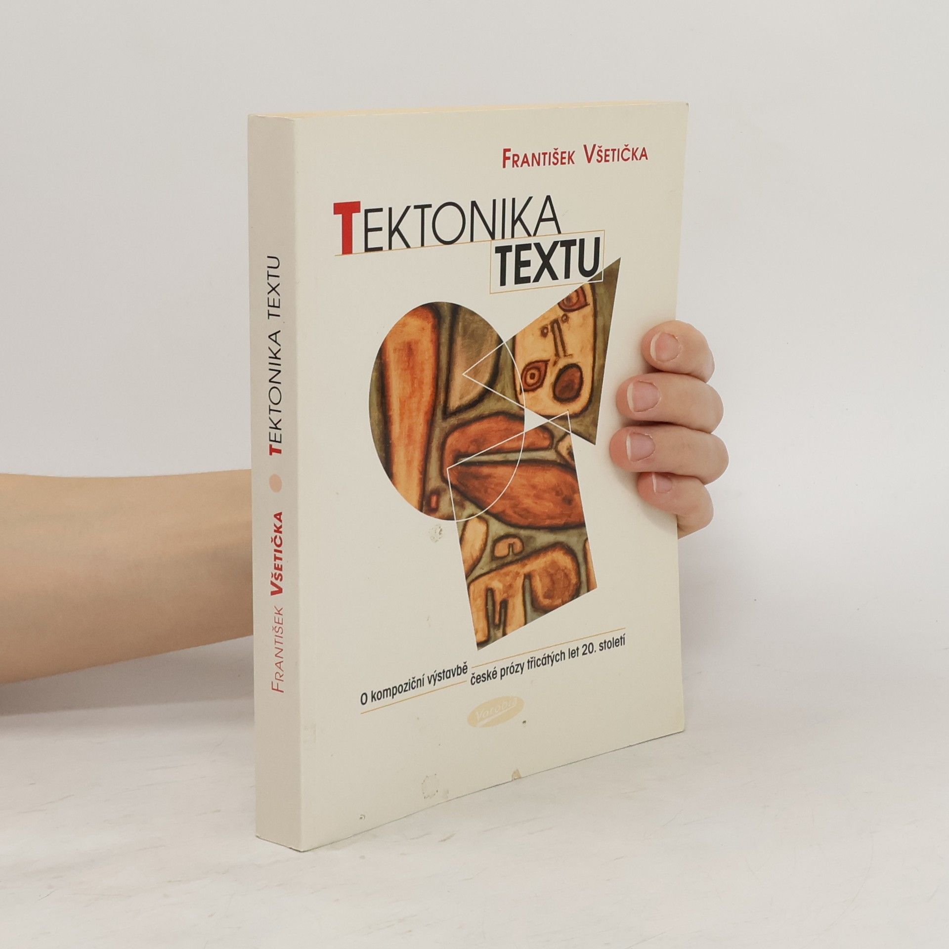 František Všetička Tektonika textu. O kompoziční výstavbě české prózy třicátých let 20. století