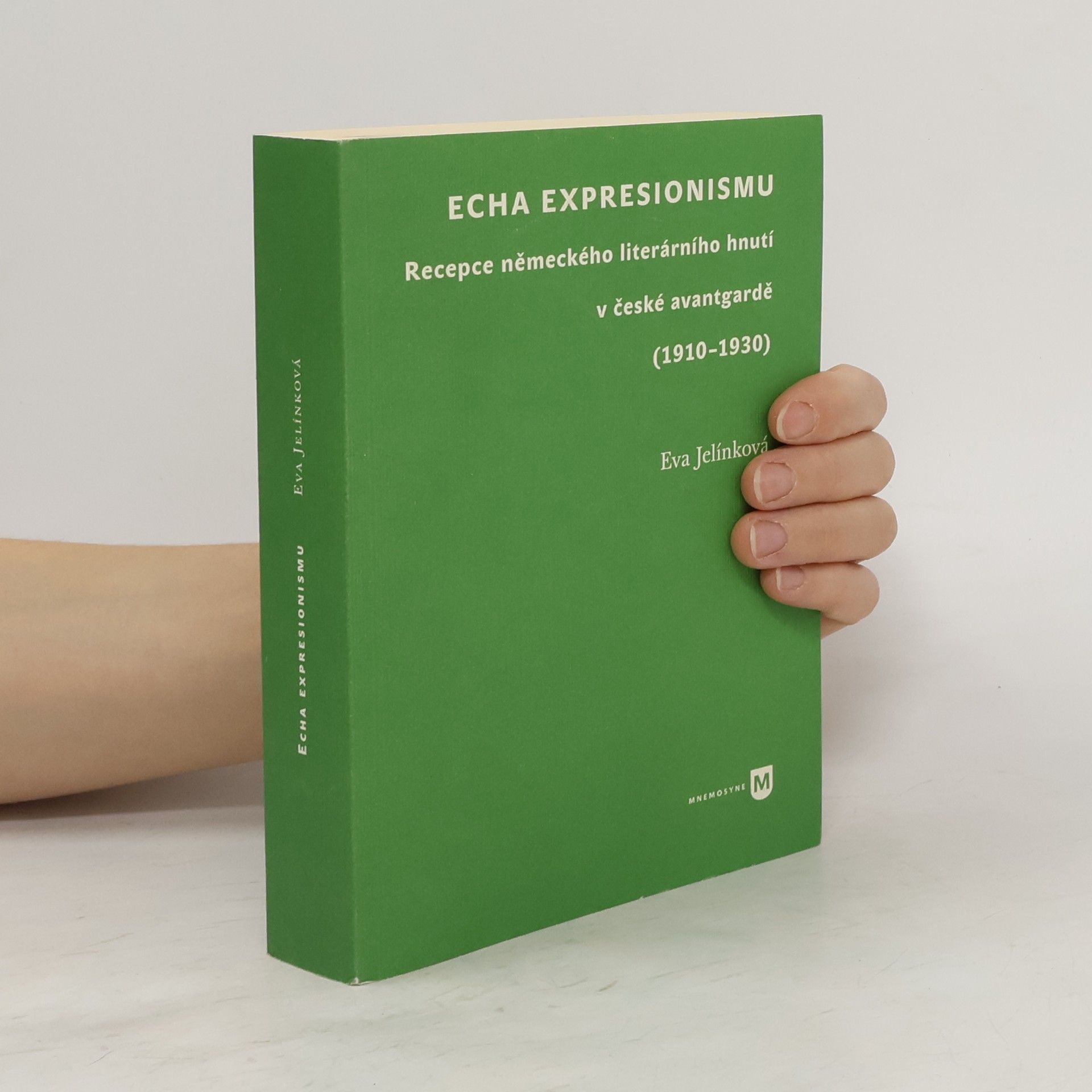 Eva Jelínková Echa expresionismu. Recepce německého literárního hnutí v české avantgardě (1910–1930)
