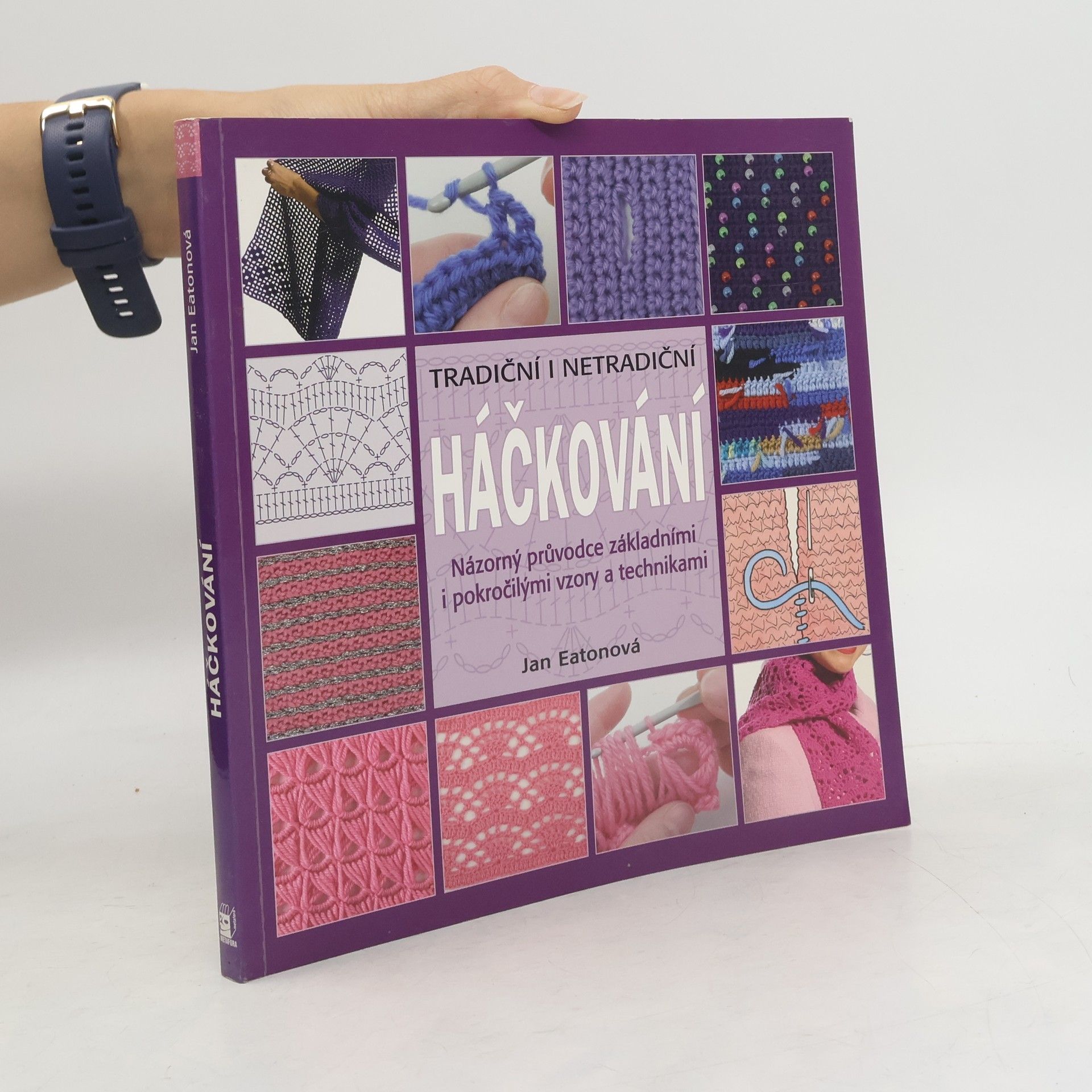 Jan Eaton Tradiční i netradiční háčkování : názorný průvodce základními i pokročilými vzory a technikami