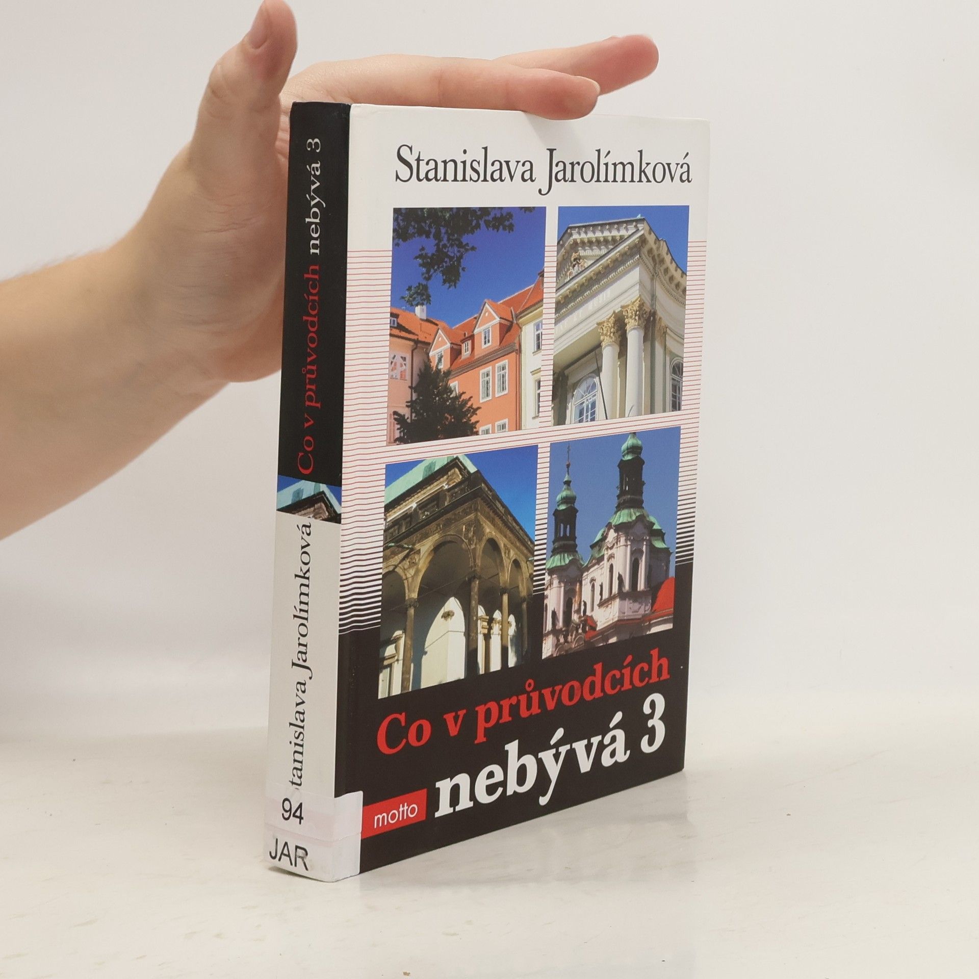 Jarolímková Stanislava Co v průvodcích nebývá 3, aneb, Třetí pokračování historie Prahy k snadnému zapamatování
