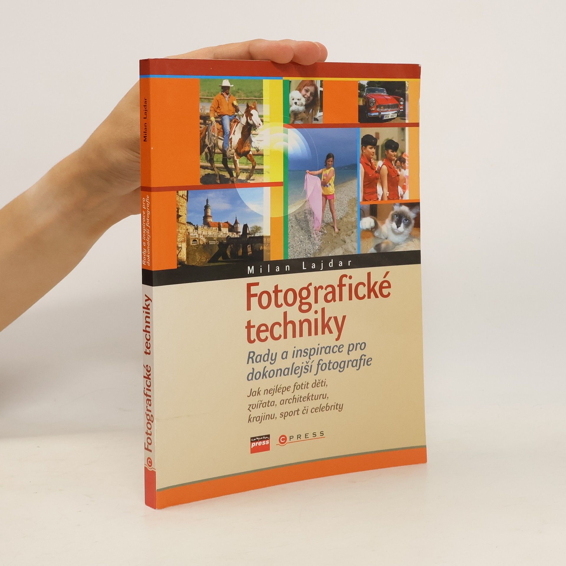 Milan Lajdar Fotografické techniky: Rady a inspirace pro dokonalejší fotografie