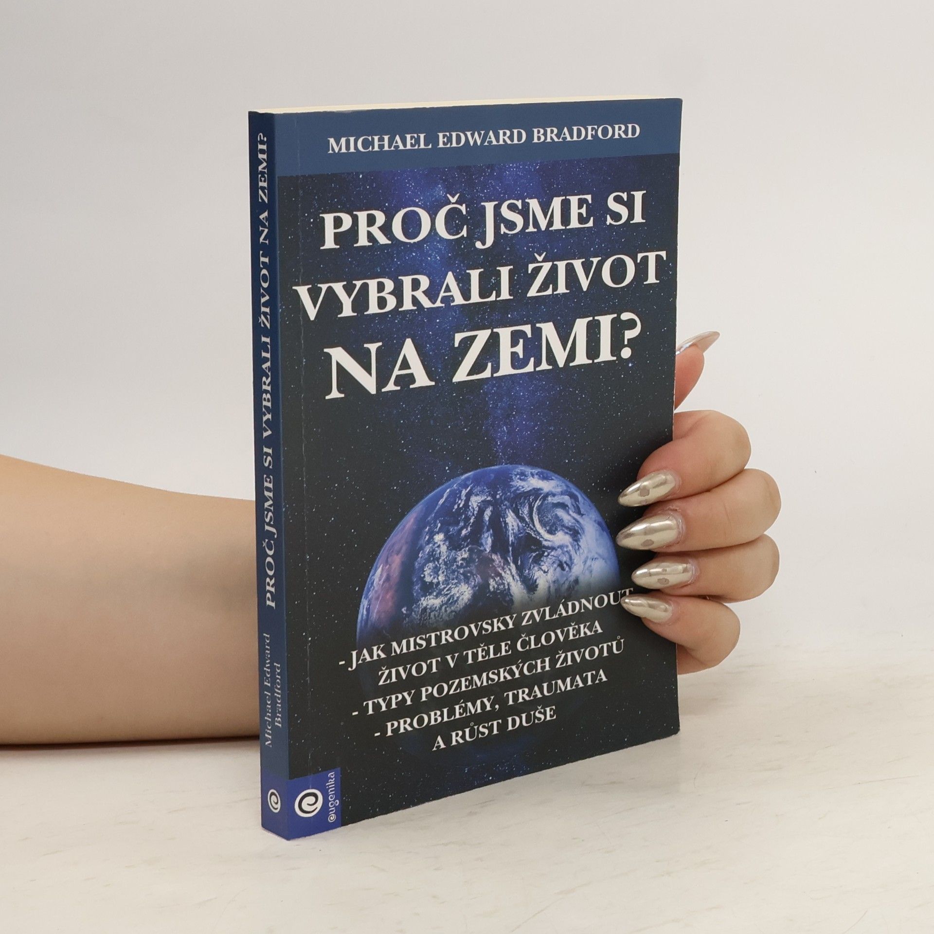 Michael Bradford Proč jsme si vybrali život na zemi?