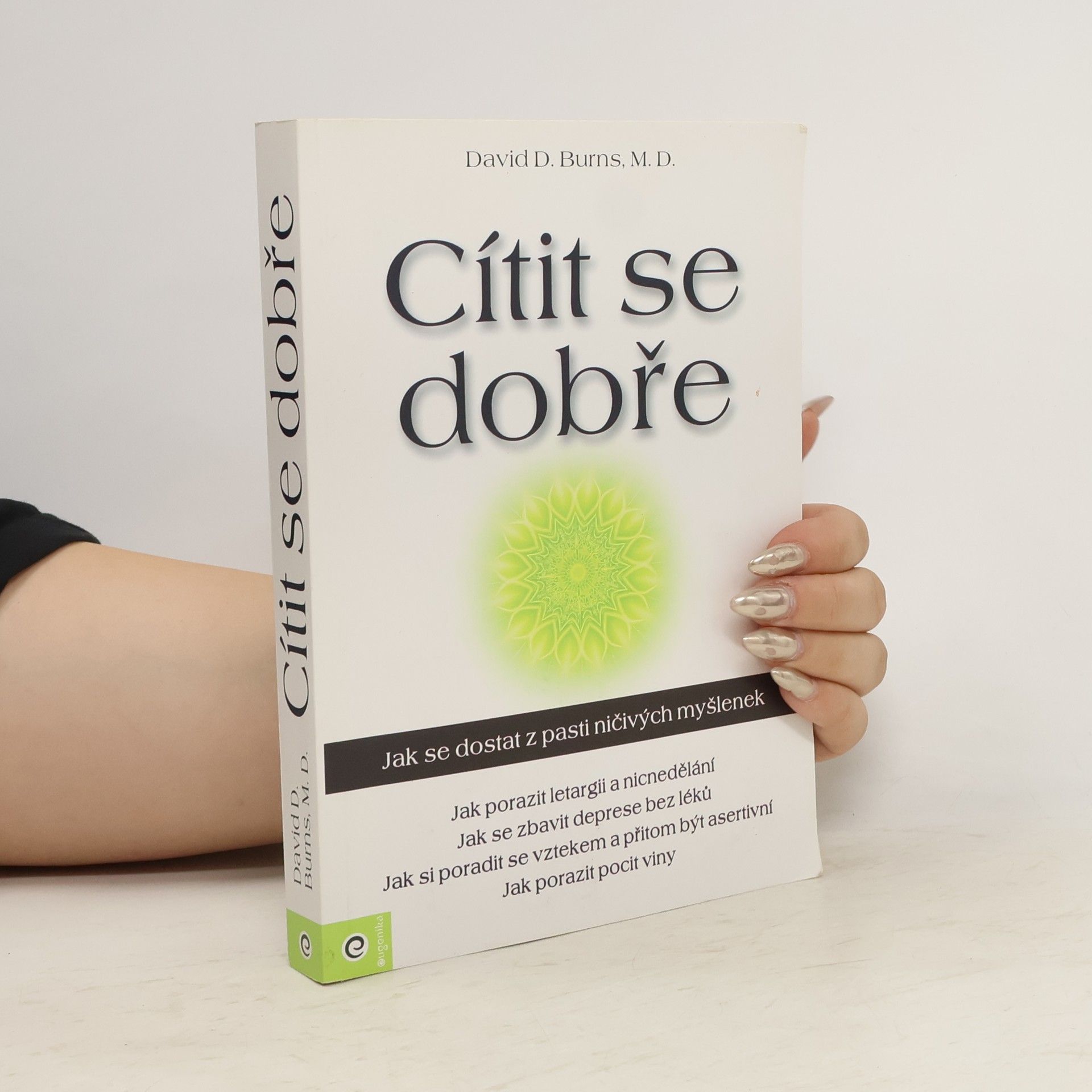 David D. Burns Cítit se dobře : jak se dostat z pasti ničivých myšlenek