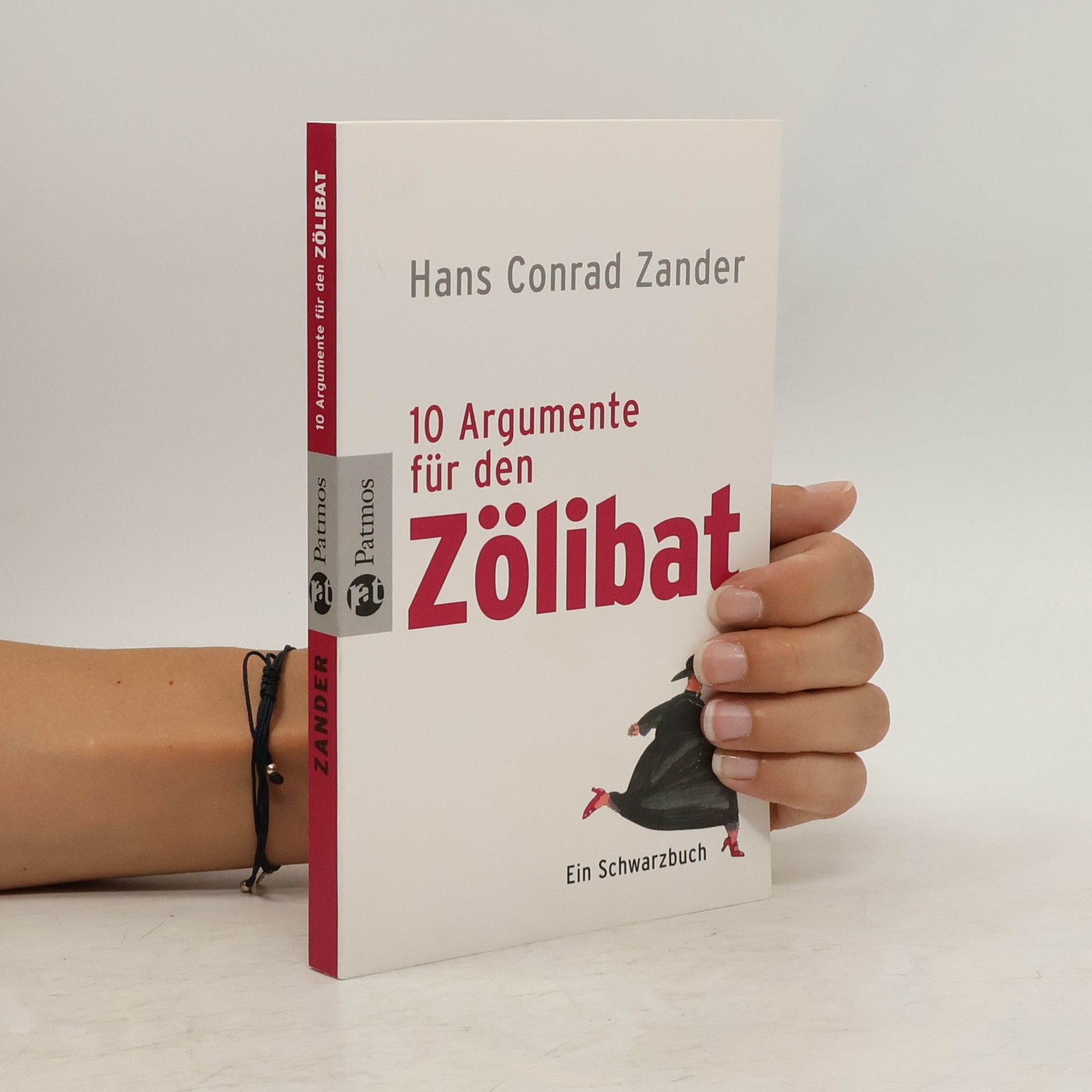 Hans Conrad Zander Zehn Argumente für den Zölibat
