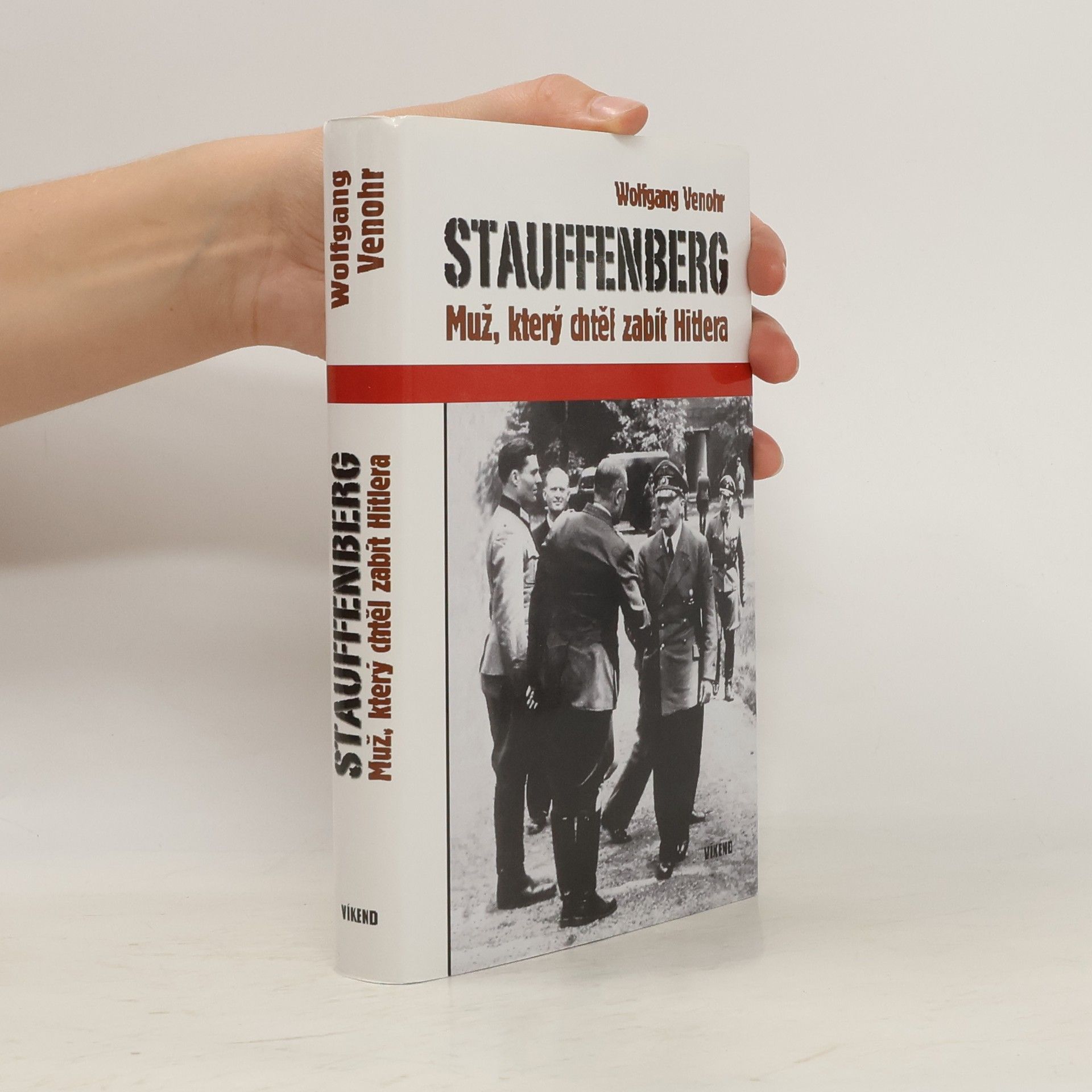 Wolfgang Venohr Stauffenberg: Muž, který chtěl zabít Hitlera