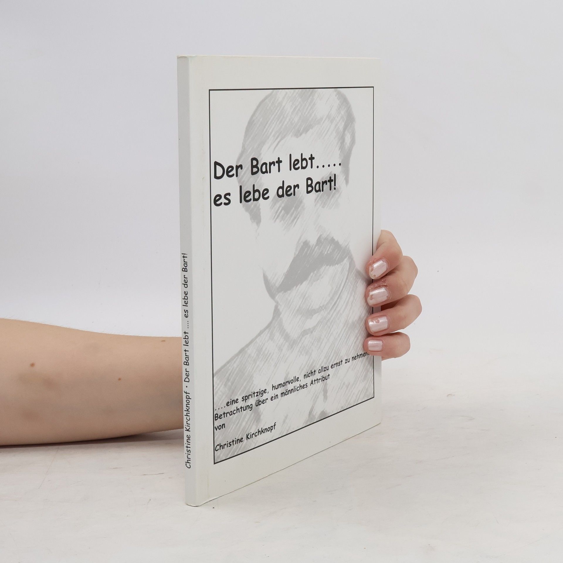 Christine Kirchknopf Der Bart lebt ... es lebe der Bart!