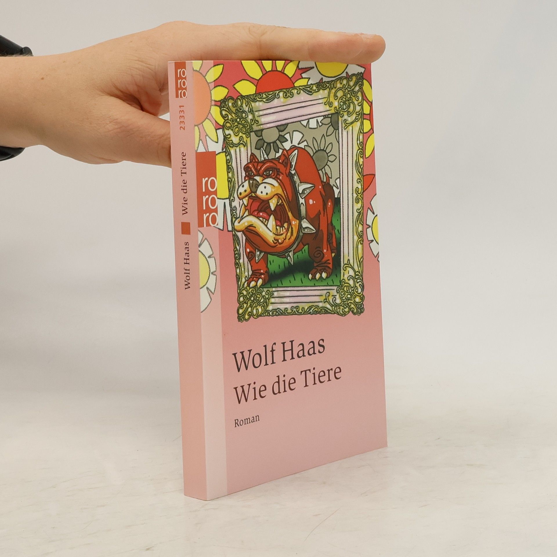 Wolf Haas Wie die Tiere: Roman