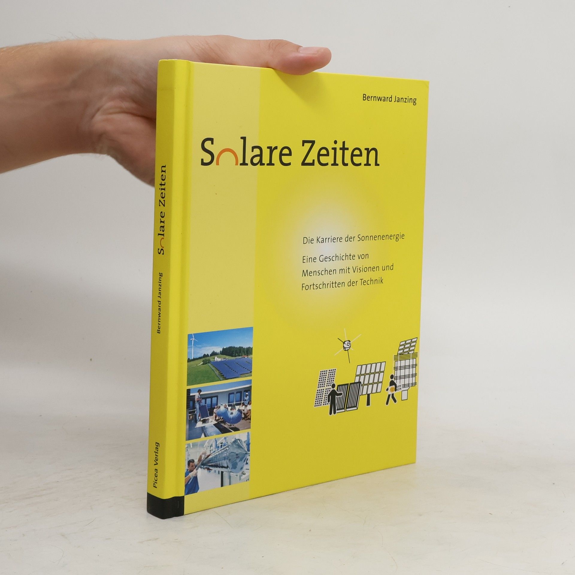 Bernward Janzing Solare Zeiten. Die Karriere der Sonnenenergie - eine Geschichte von Menschen mit Visionen und Fortschritten der Technik