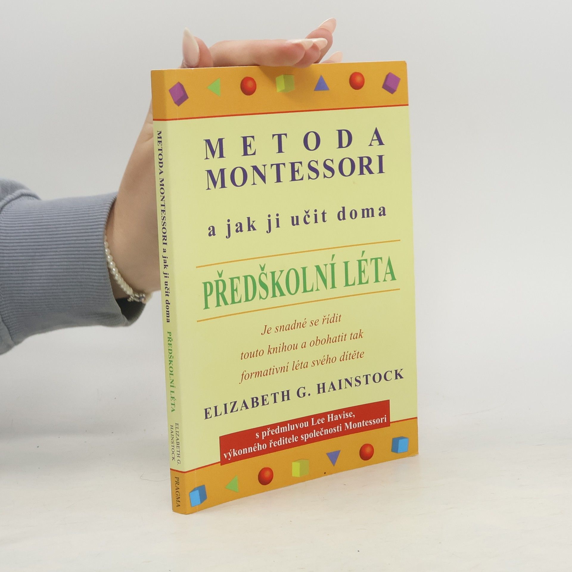 Elizabeth G. Hainstock Metoda Montessori a jak ji učit doma. Předškolní léta
