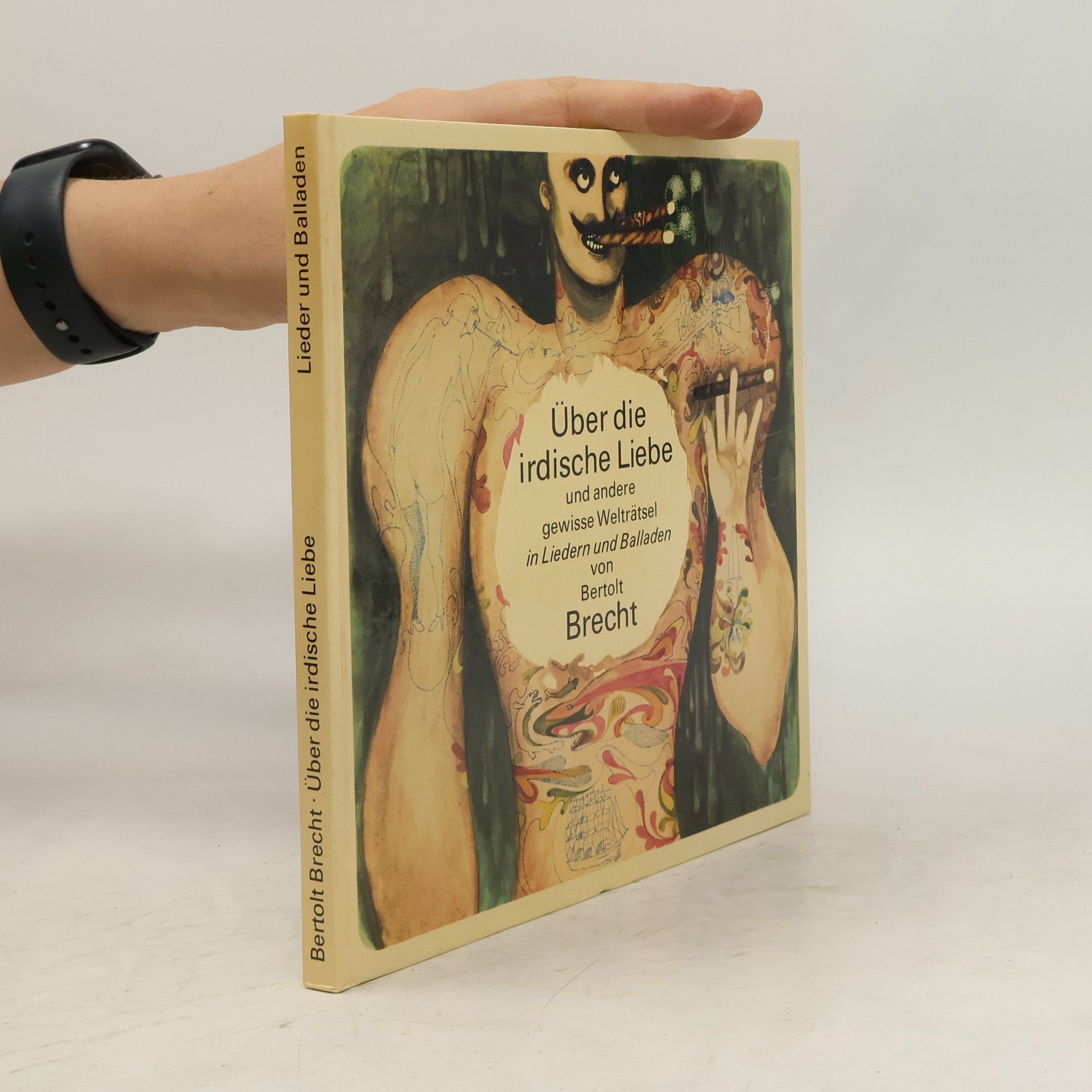 Bertolt Brecht Über die irdische Liebe und andere gewisse Welträtsel. Liedern und Balladen
