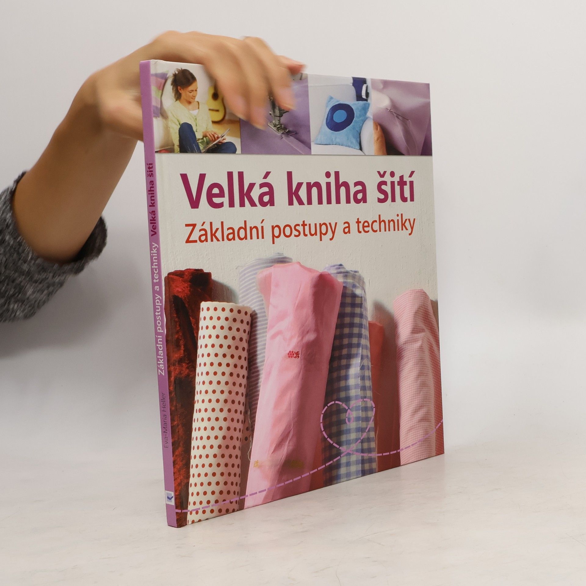Eva Maria Heller Velká kniha šití : základní postupy a techniky