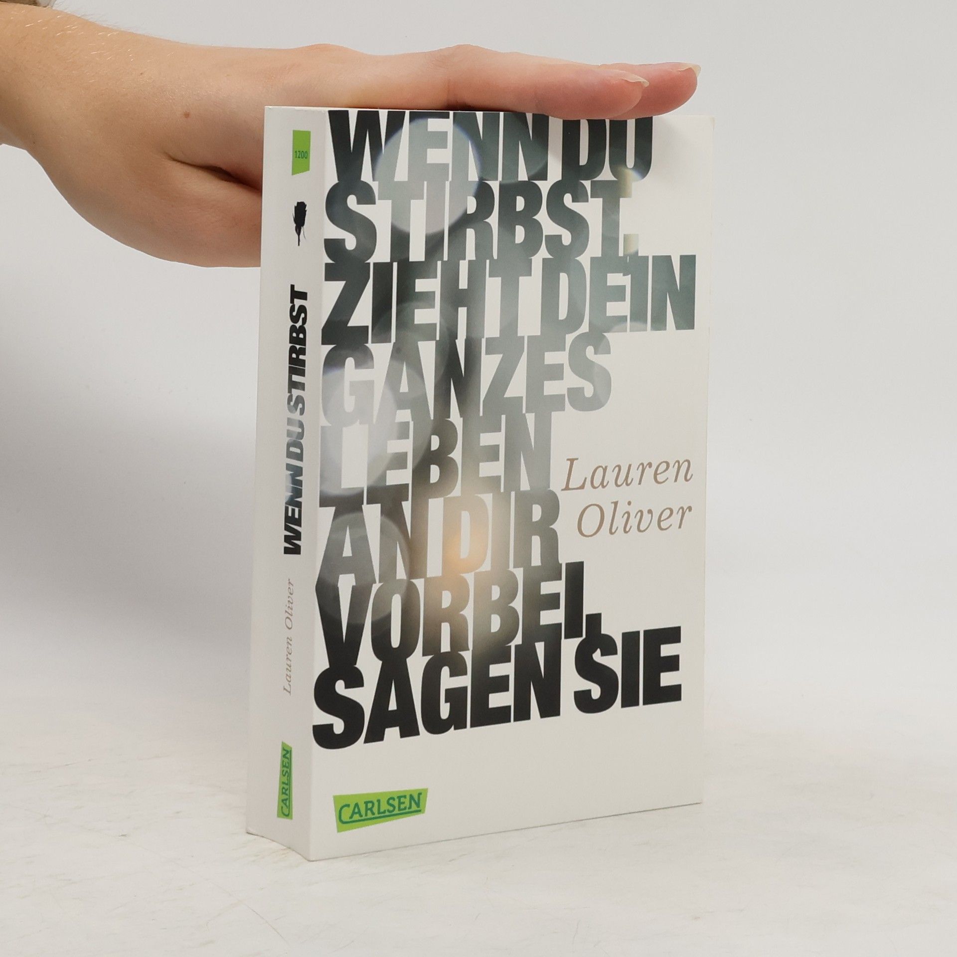 Lauren Oliver Wenn du stirbst, zieht dein ganzes Leben an dir vorbei, sagen sie