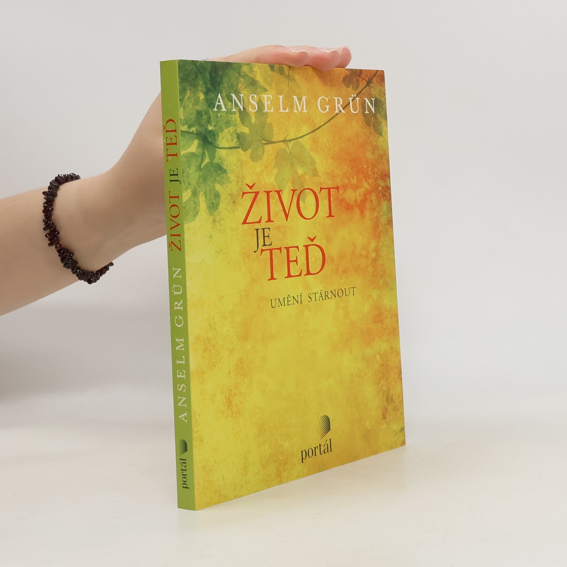 Anselm Grün Život je teď - Umění stárnout