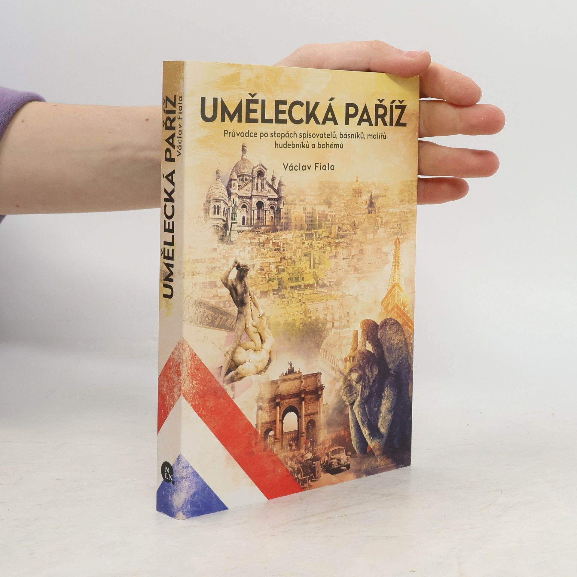 Václav Fiala Umělecká Paříž : průvodce po stopách spisovatelů, básníků, malířů, hudebníků a bohémů