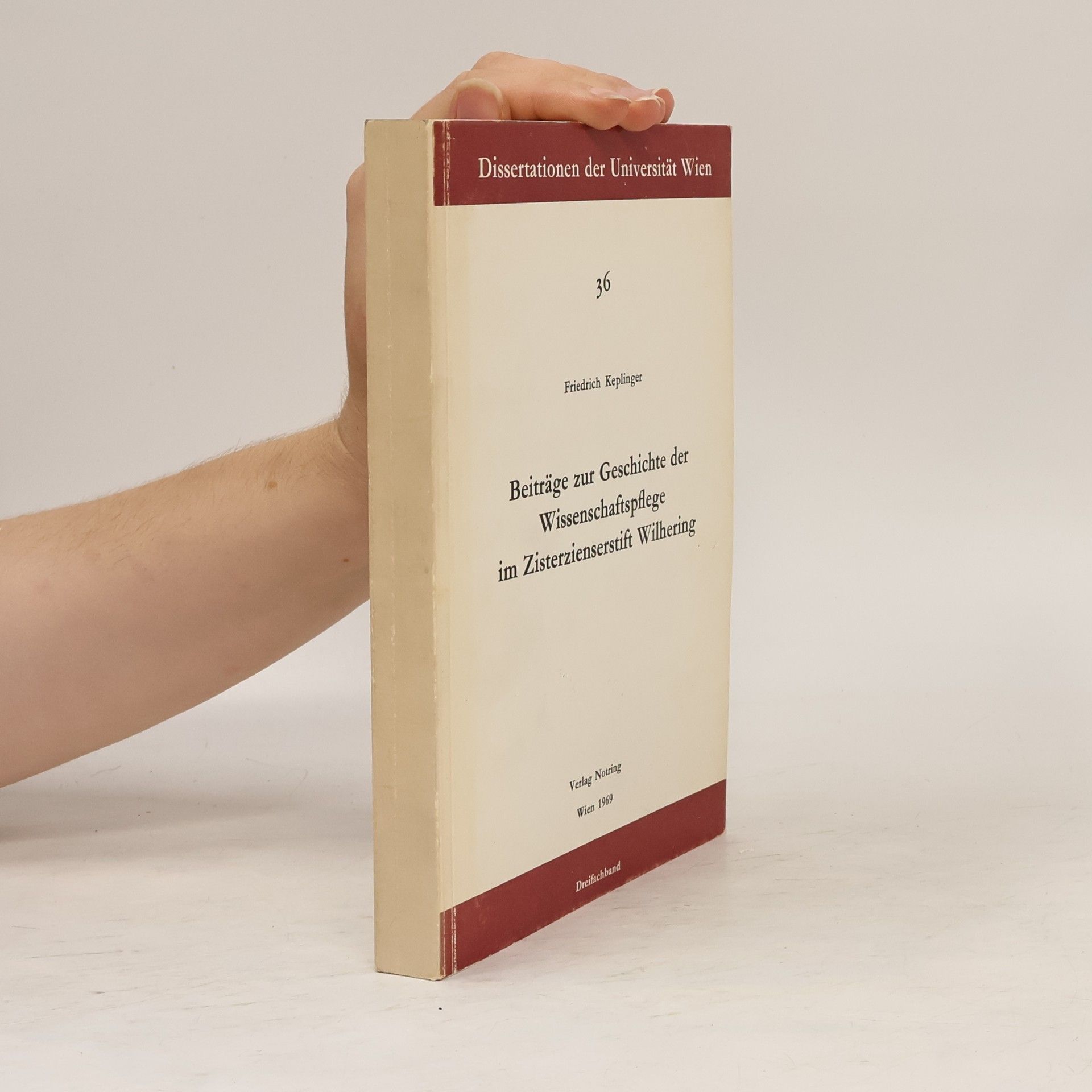 Friedrich Keplinger Beiträge zur Geschichte der Wissenschaftspflege im Zizterzienserstift Wilhering