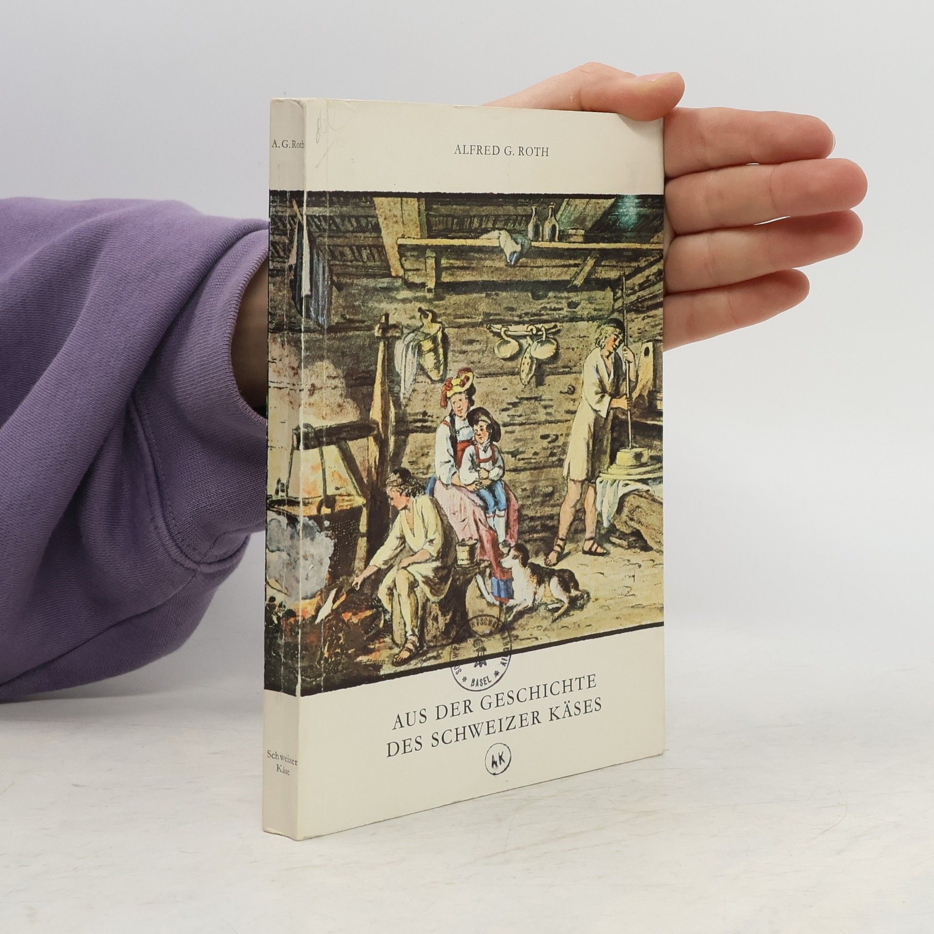Alfred G. Roth Aus der Geschichte des Schweizer Käses