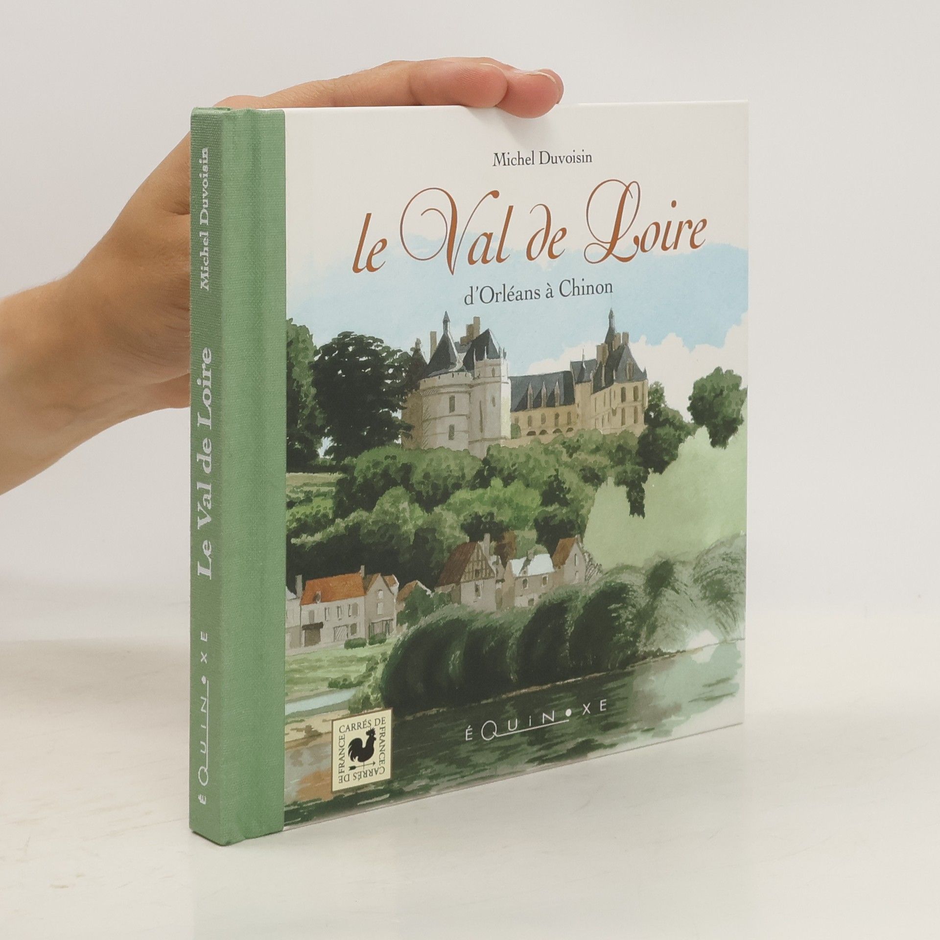 Michel Duvoisin Le Val de Loire - d'Orléans à Chinon