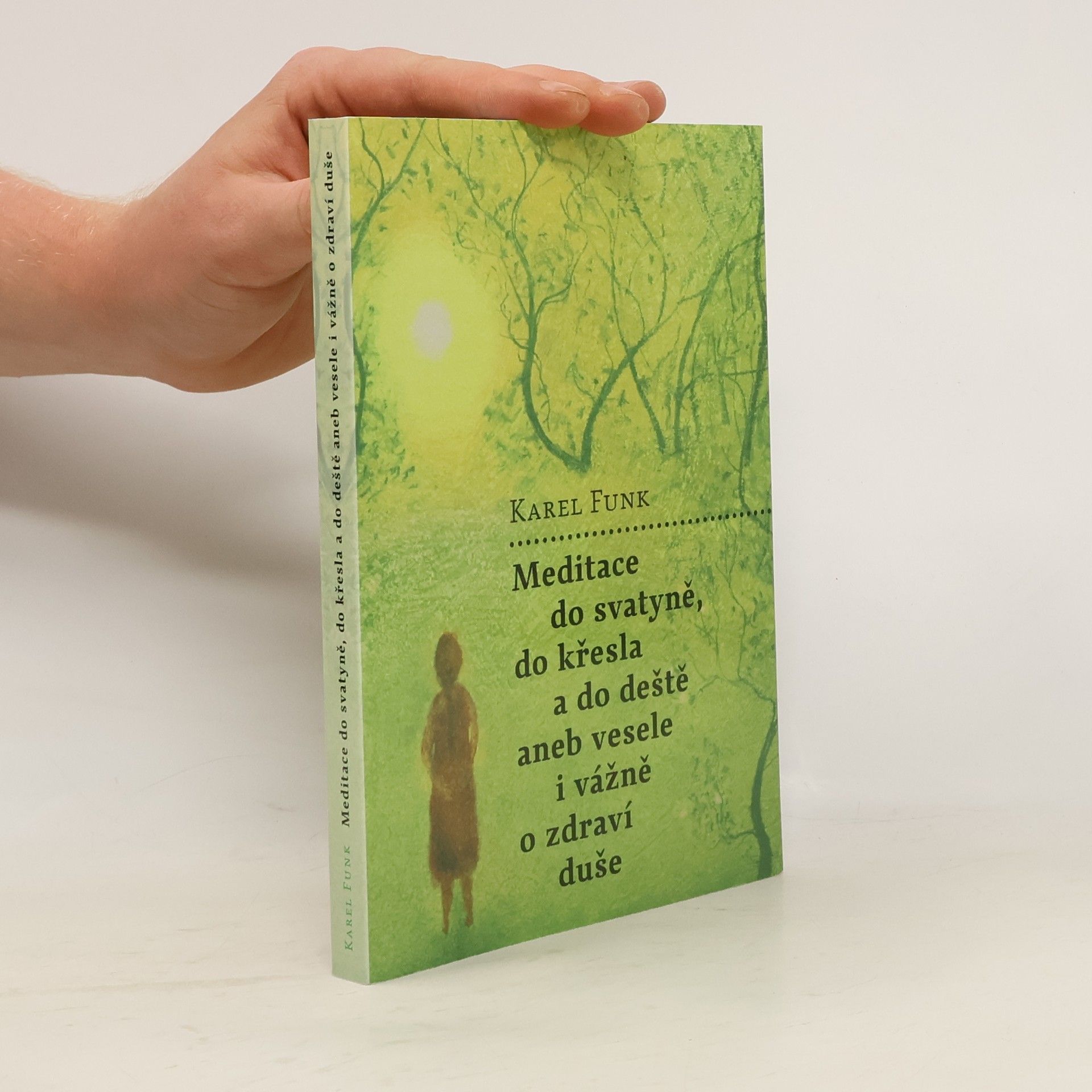 Karel Funk Meditace do svatyně, do křesla a do deště aneb vesele i vážně o zdraví duše
