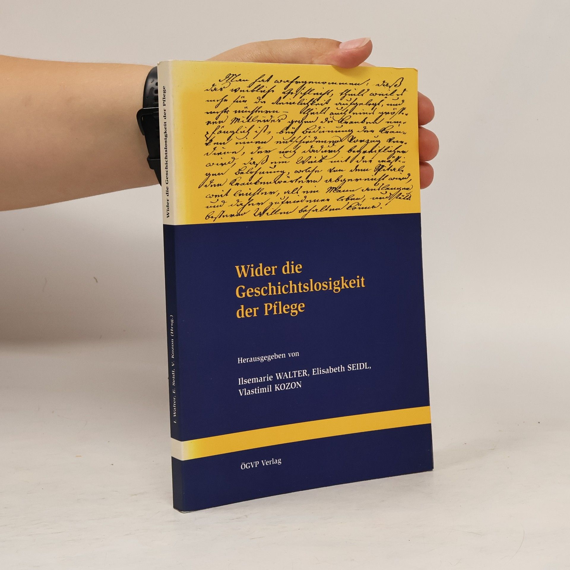 Ilsemarie Walter Wider die Geschichtslosigkeit der Pflege