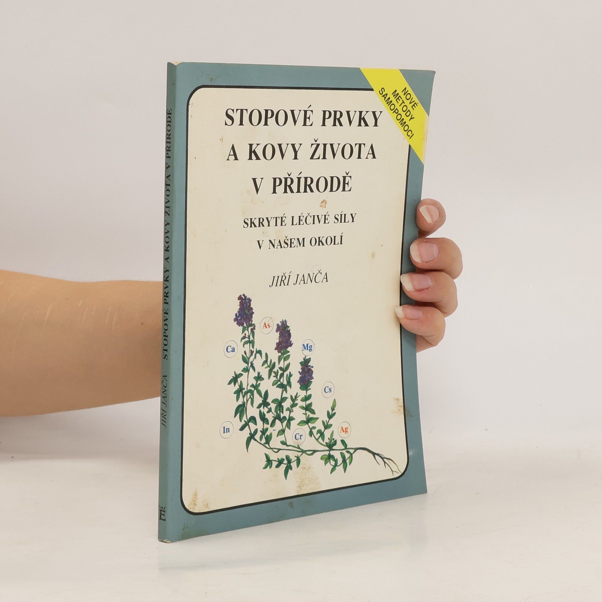 Jiří Janča Stopové prvky a kovy života v přírodě. Skryté léčivé síly v našem okolí