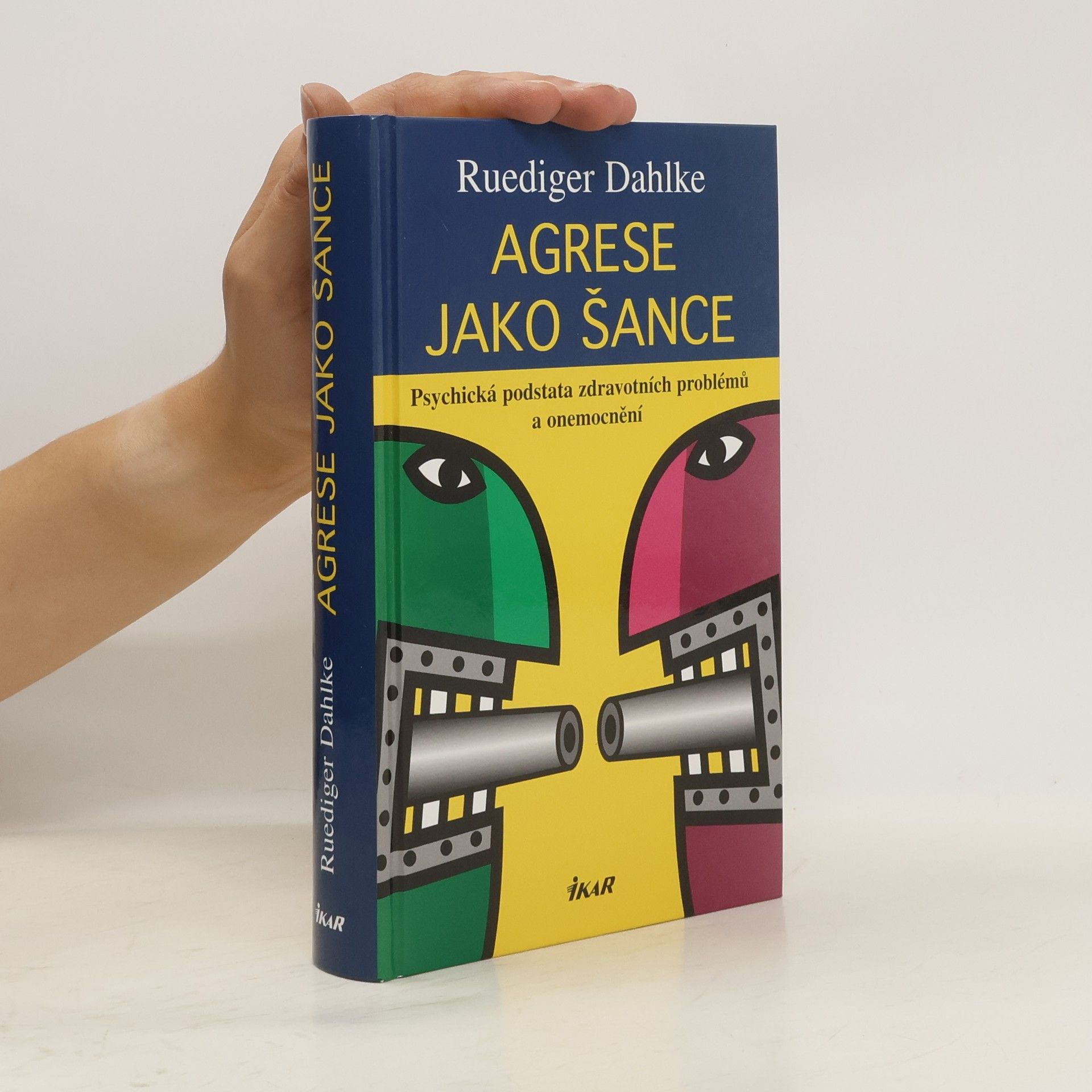 Ruediger Dahlke Agrese jako šance: Psychická podstata zdravotních problémů a onemocnění