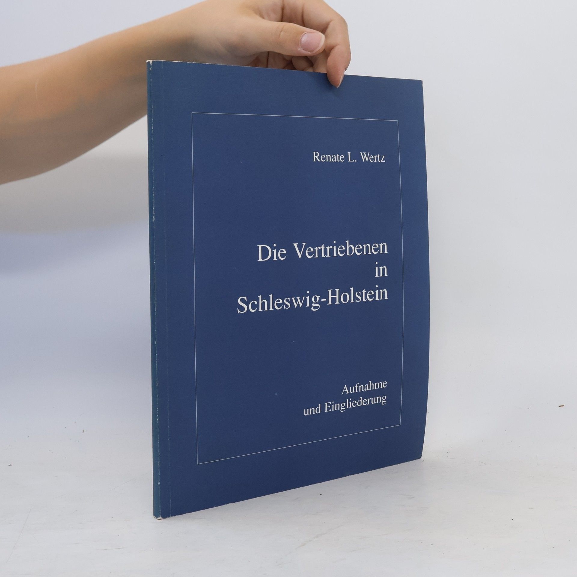 Renate L. Wertz Die Vertriebenen in Schleswig-Holstein