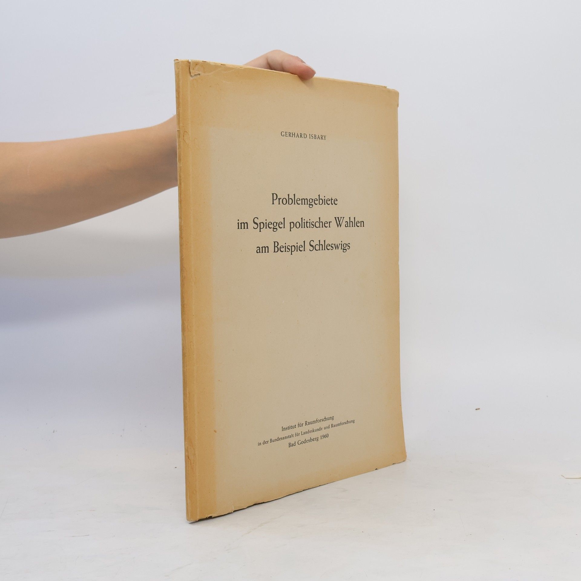 Gerhard Isbary Problemgebiete im Spiegel politischer Wahlen am Beispiel Schleswigs