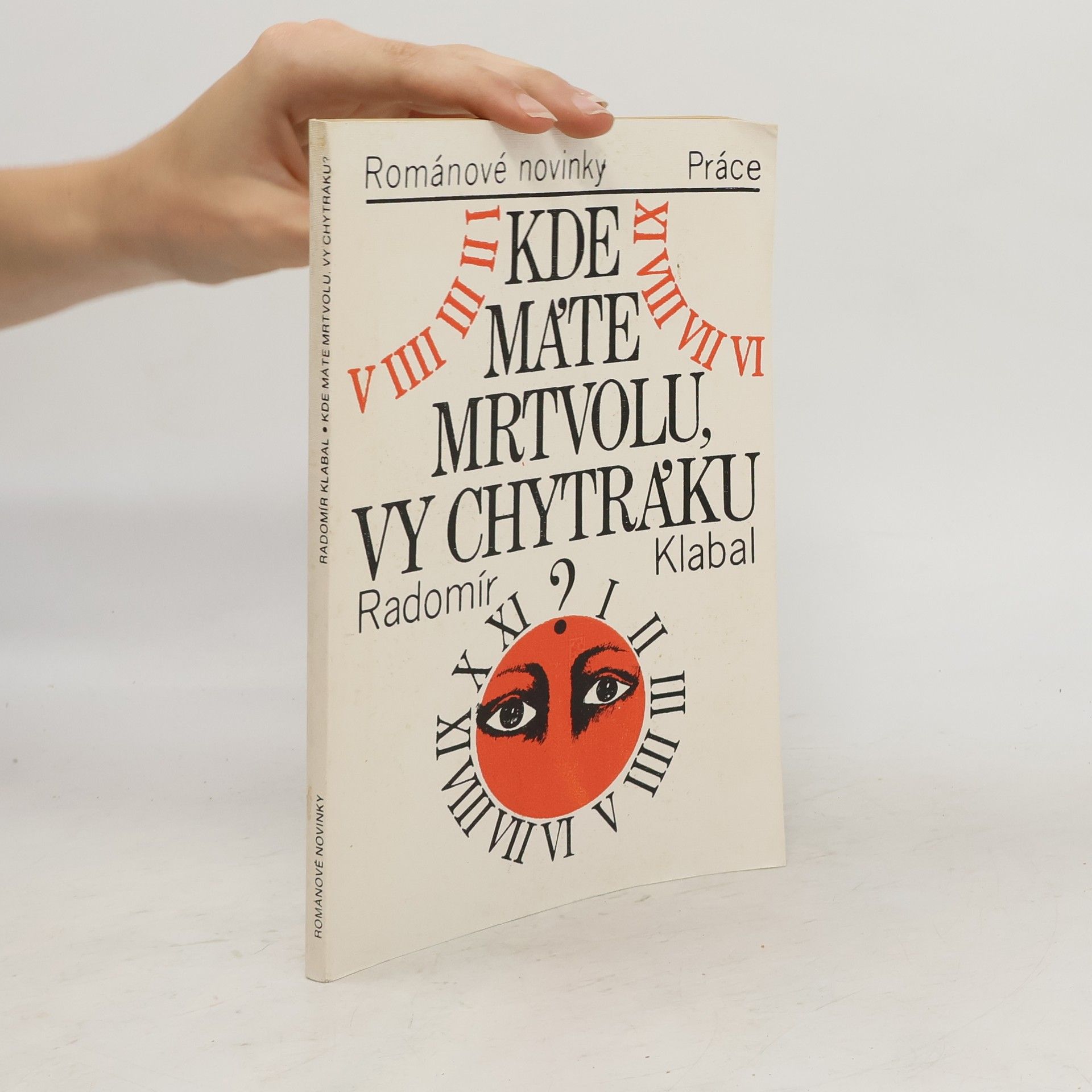 Radomír Klabal Kde máte mrtvolu, vy chytráku?