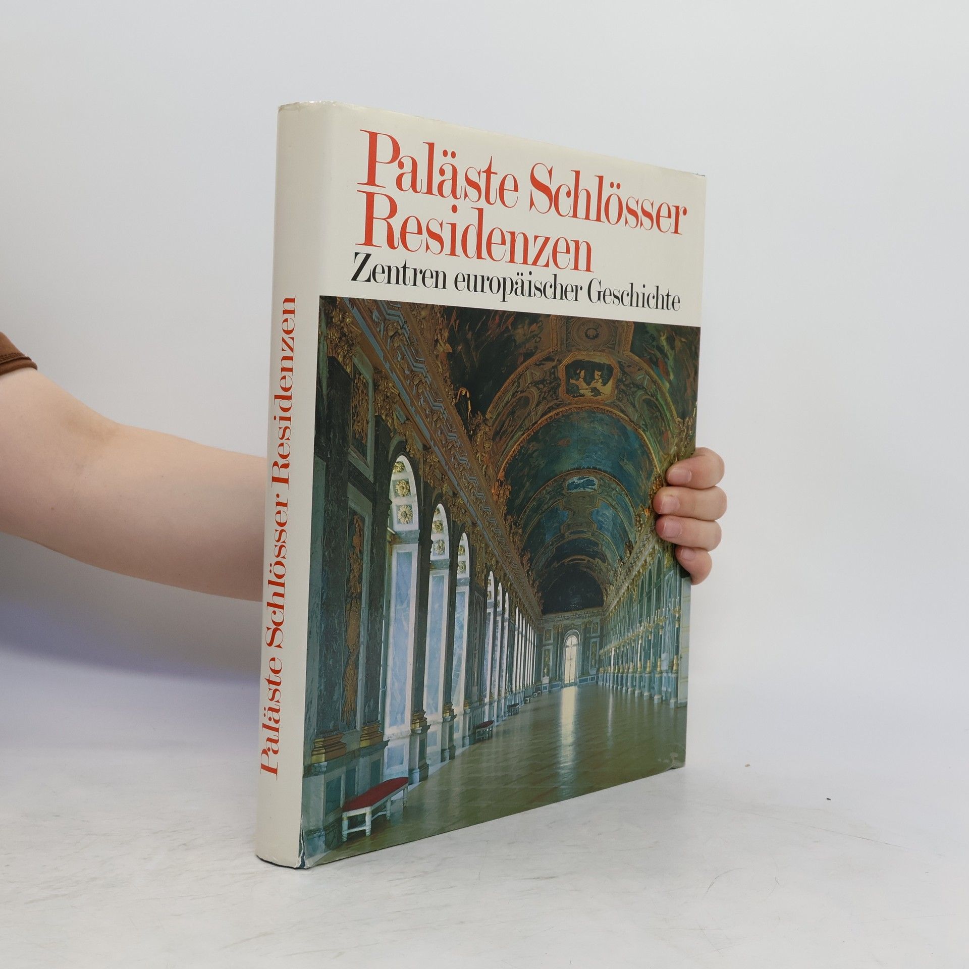 Various authors Paläste Schlösser Residenzen. Zentren europäischer Geschichte